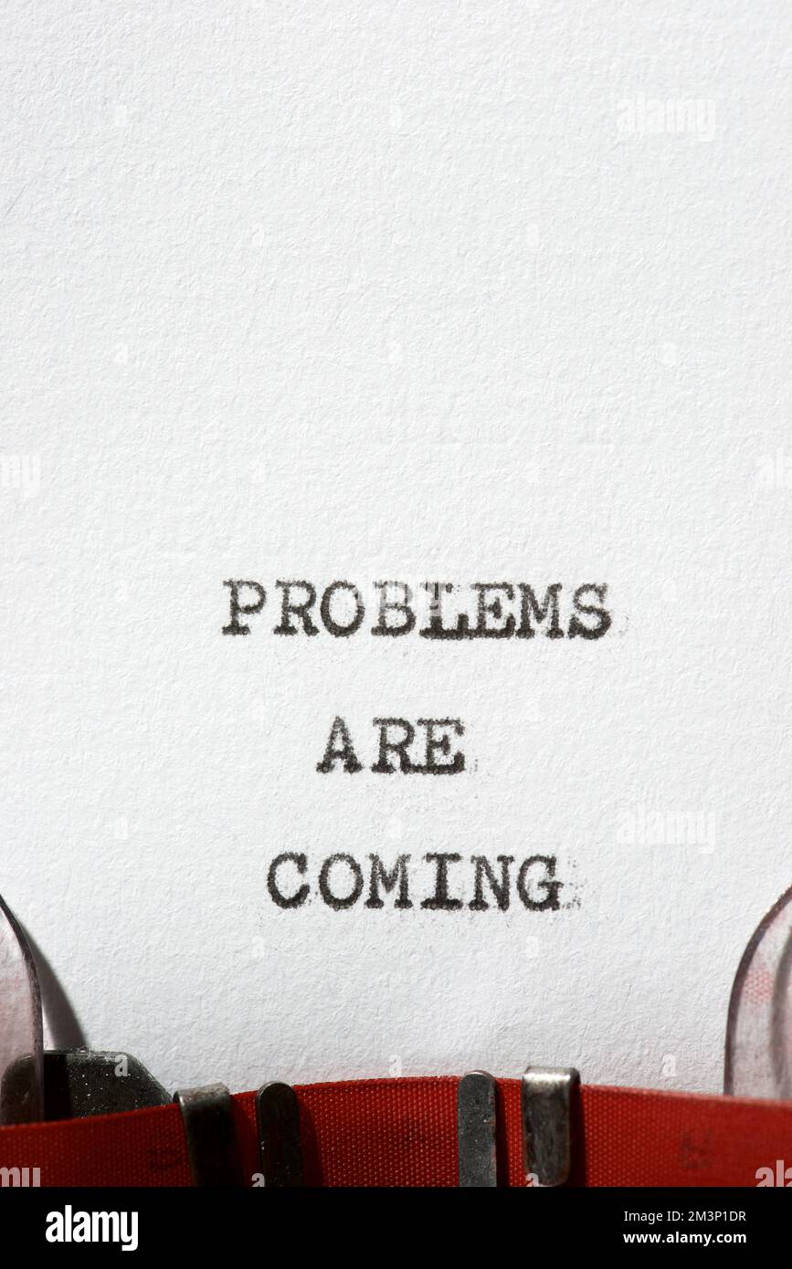 Problem Come Problems are coming phrase written with a typewriter Stock Photo - Alamy