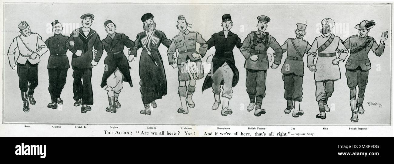 Cartoon, The Allies during the First World War.  Linking arms, they sing: Are we all here? Yes! And if we're all here, that's all right.  They are, from left to right, Serb, Gurkha, British Tar (sailor), Belgian, Cossack (Russian), Highlander (Scottish), Frenchman, British Tommy (soldier), Japanese, Sikh and British Imperial (colonial).      Date: 1914 Stock Photo