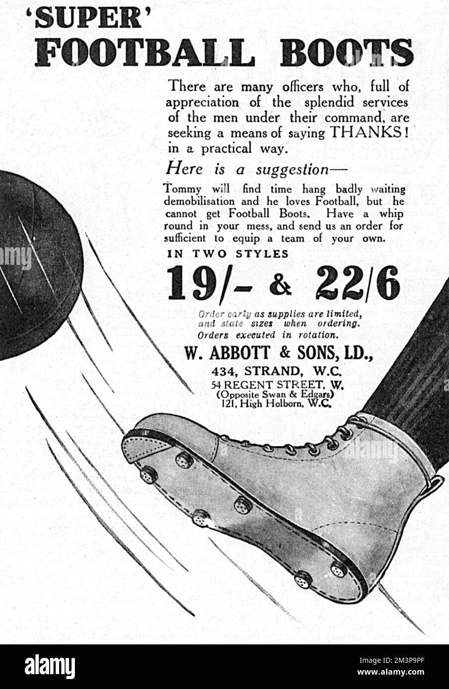 An advertisement for 'Super' football boots from W. Abbott &amp; Sons of the Strand and Regent Street.  The advert suggests to officers that a pair would make a perfect gift to express appreciation of their men, and that playing football would pass the time while waiting for demobilisation.  In fact, it suggests having a whip round at the mess and equipping a whole team!       Date: 1918 Stock Photo