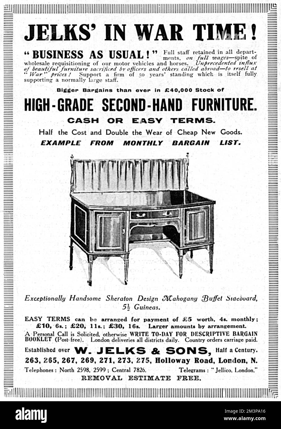 Advertisement for Jelk's, W. Jelks &amp; Sons of Holloway Road, London, with fifty years experience in house removals and second hand furniture.  The advert, which appears in The Sketch magazine at the end of September 1914, proclaims its 'Business as Usual' approach in wartime, advising readers that it was retaining a full staff in all departments on full wages in spite of wholelsale requisitioning of horses and vehicles.  The advert also promotes the fact it has a unprecedented amount of furniture stock due to an influx of pieces from officers and others called abroad.  Pictured is a handsom Stock Photo