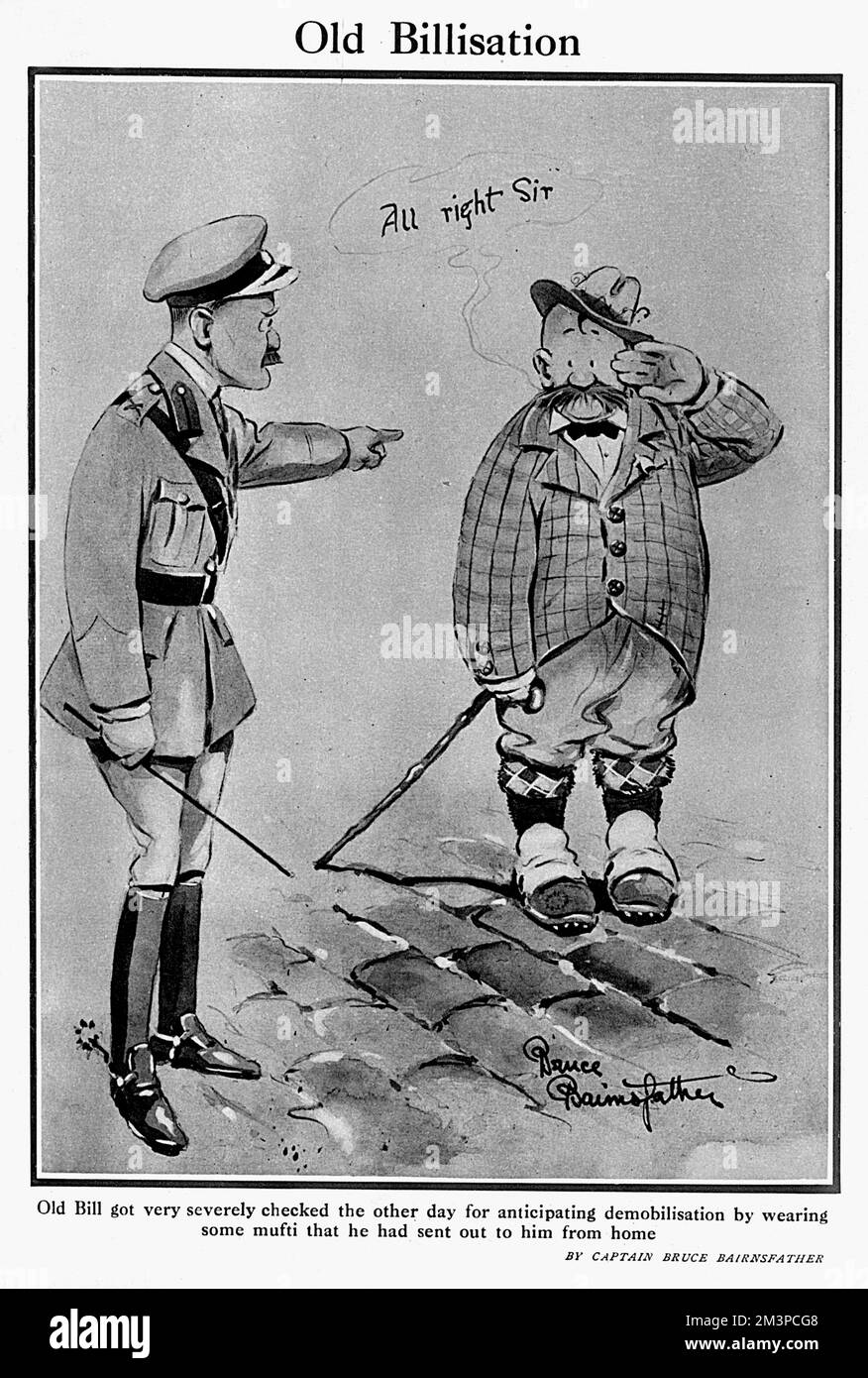 'Old Bill got very severely checked the other day for anticipating demobilisation by wearing some mufti that he had sent out to him from home.'    Old Bill, the soldier character created by Captain Bruce Bairnsfather in The Bystander, is reprimanded for being a bit premature changing into civilian clothes in anticipation of demobilisation at the end of the war.       Date: 1919 Stock Photo