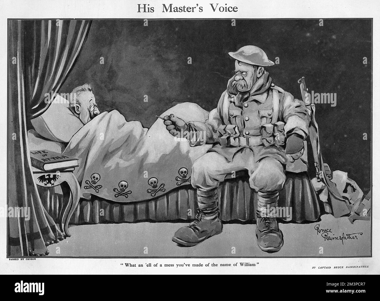 'His Master's Voice'  &quot;What an 'ell of a mess you've made of the name of William&quot;    A cartoon by Captain Bruce Bairnsfather featuring his popular character Old Bill at the bedside of an ailing Kaiser Wilhelm II. On a bedside table Wilhelm has a book, 'Life of Attila'     Date: 1917 Stock Photo