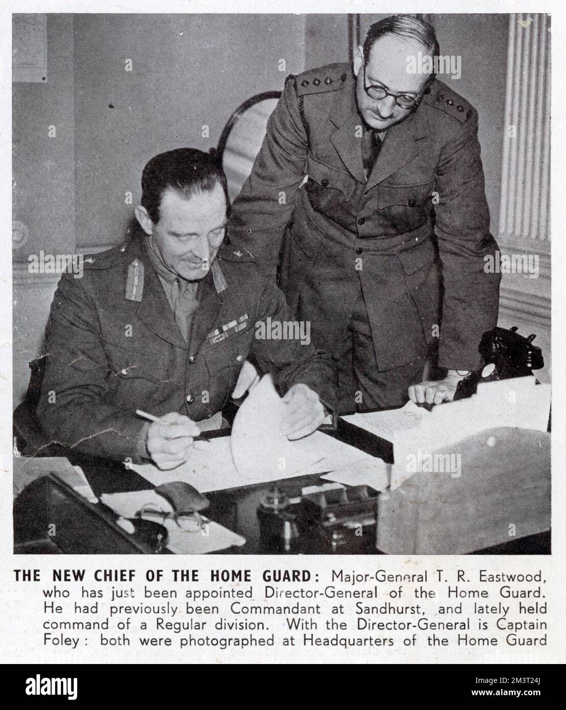 The New Chief of the Home Guard. Major General T R Eastwood who has just been appointed Director General of the Home Guard. He had previously been Commandant at Sandhurst, and lately held command of a Regular division. Pictured with the Director General is Captain Henry Thomas Hamilton Foley - at the Headquarters of the Home Guard. Stock Photo