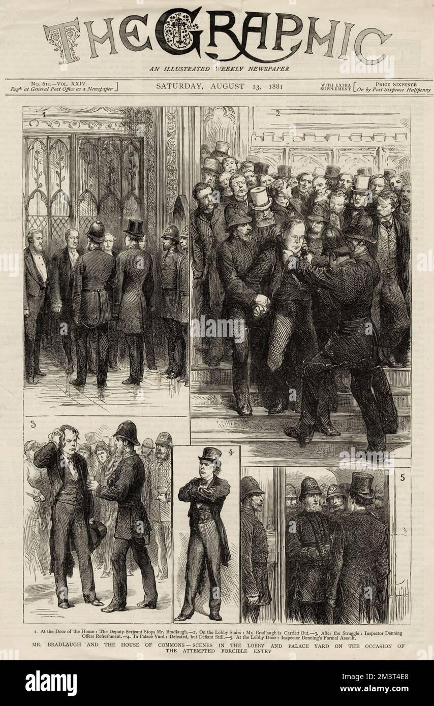 Cover of The Graphic, 13th August 1881, depicting Charles Bradlaugh and the House of Commons - scenes in the Lobby and Palace yard on the occasion of the attempted forcible entry. 1. at the door of the House: the Deputy-Serjeant stops Bradlaugh; 2. On the Lobby stairs: Mr Bradlaugh is carried out; 3. after the struggle: Inspector Denning offers refreshment; 4. In Palace Yard: defeated but defiant; 5. at the Lobby door: Inspector Denning's formal assault. Stock Photo