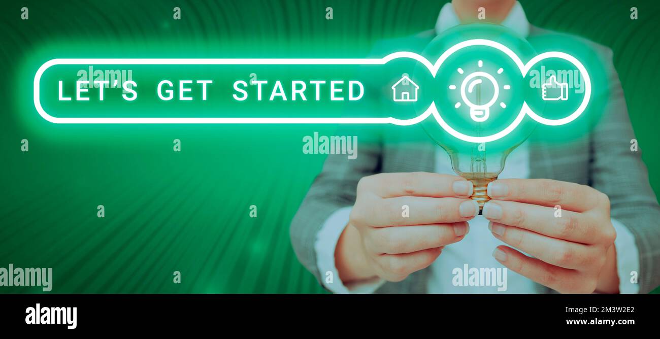 Inspiration showing sign Let S Get Started. Business idea Less talking ...