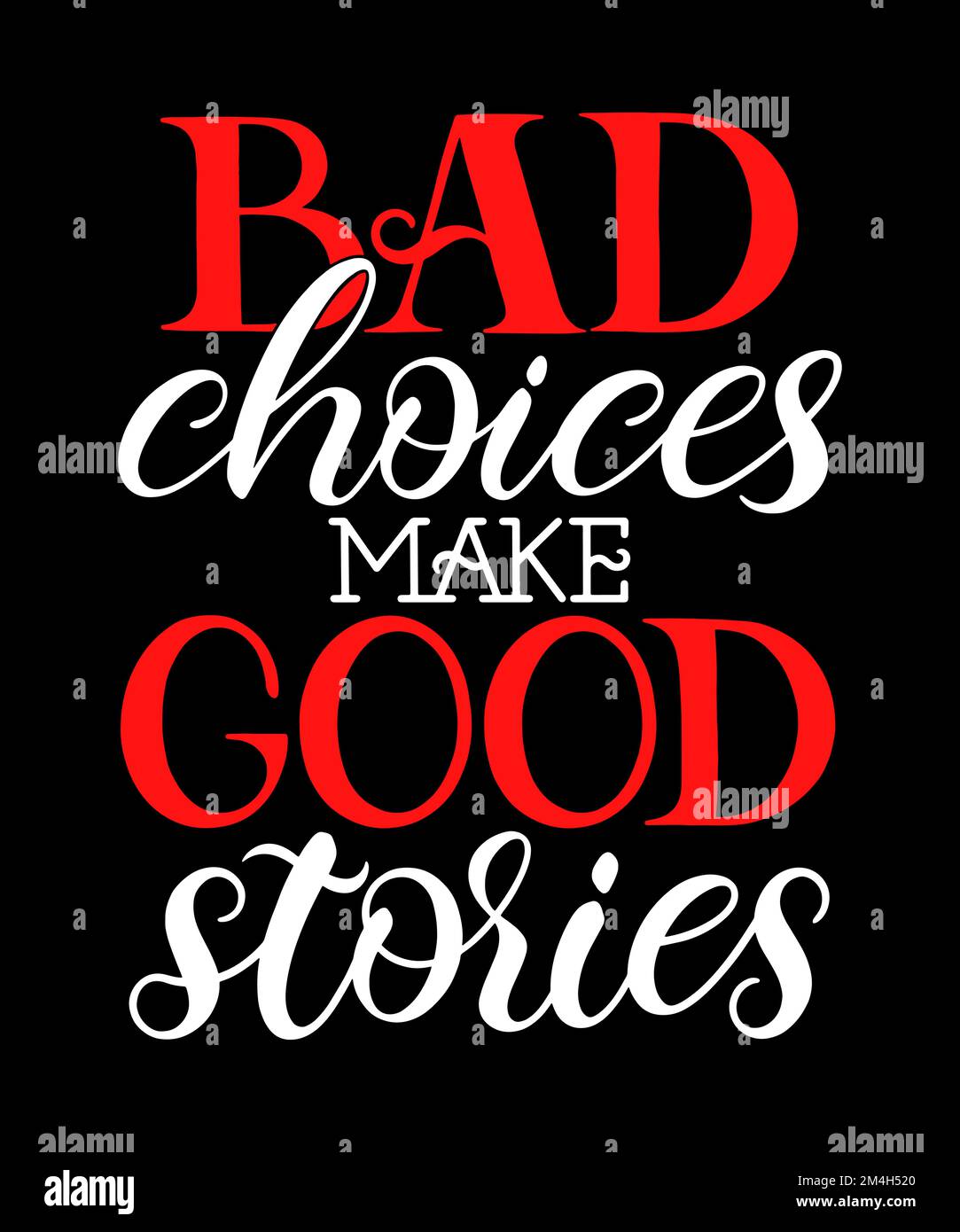 Bad choices make good stories vector illustration. Inspirational