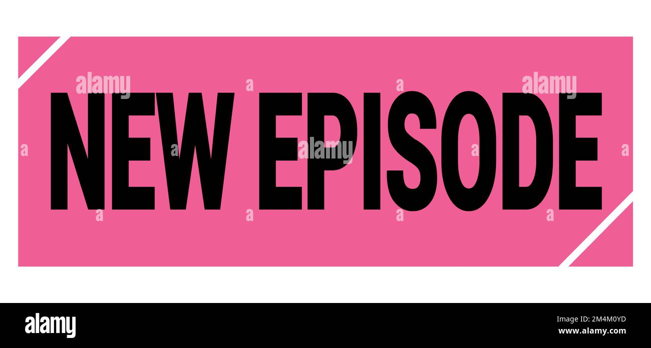 NEW EPISODE text written on pink-black grungy stamp sign Stock Photo ...