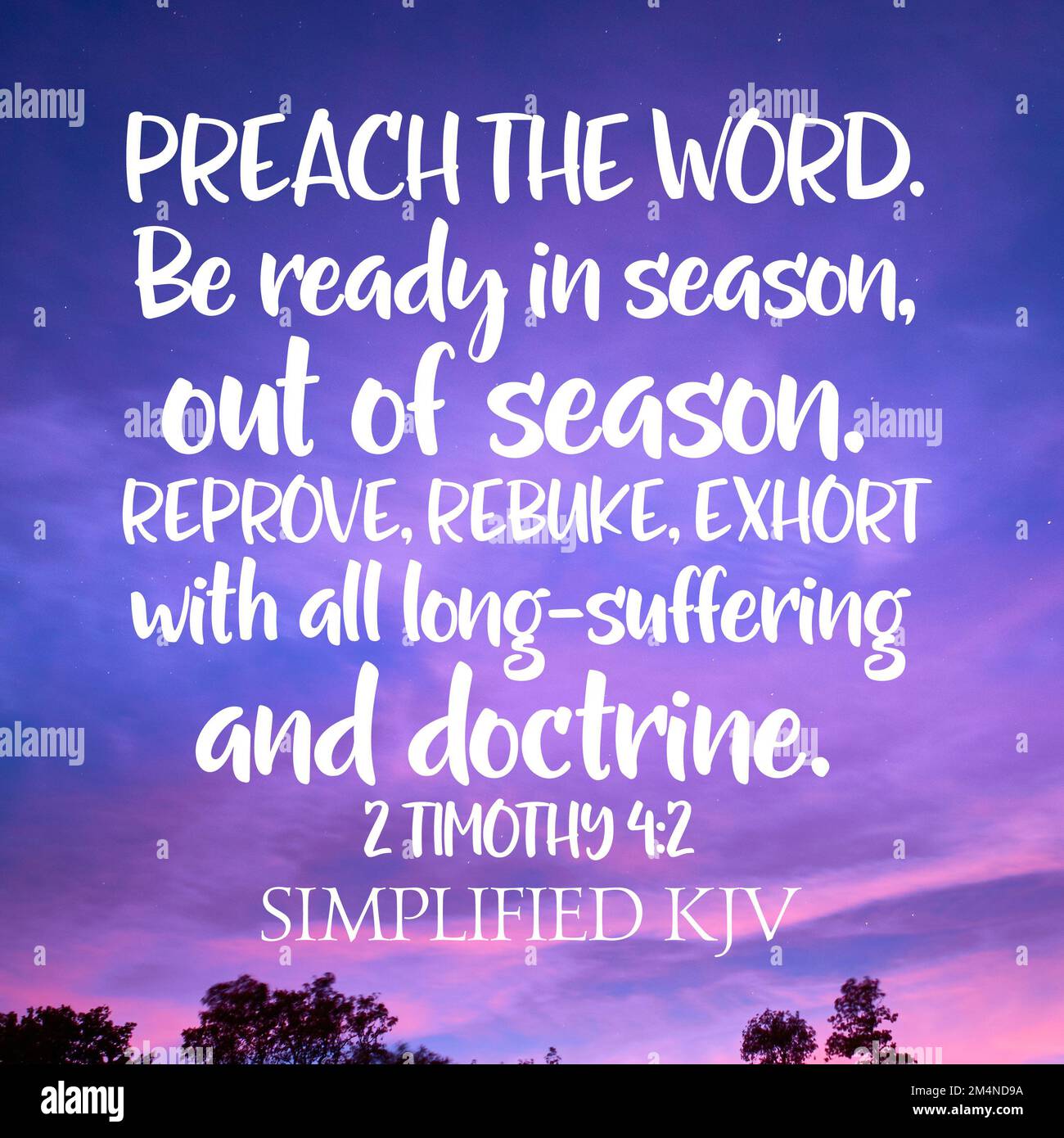2 timothy 4 2 preach the word be ready in season out of season stock