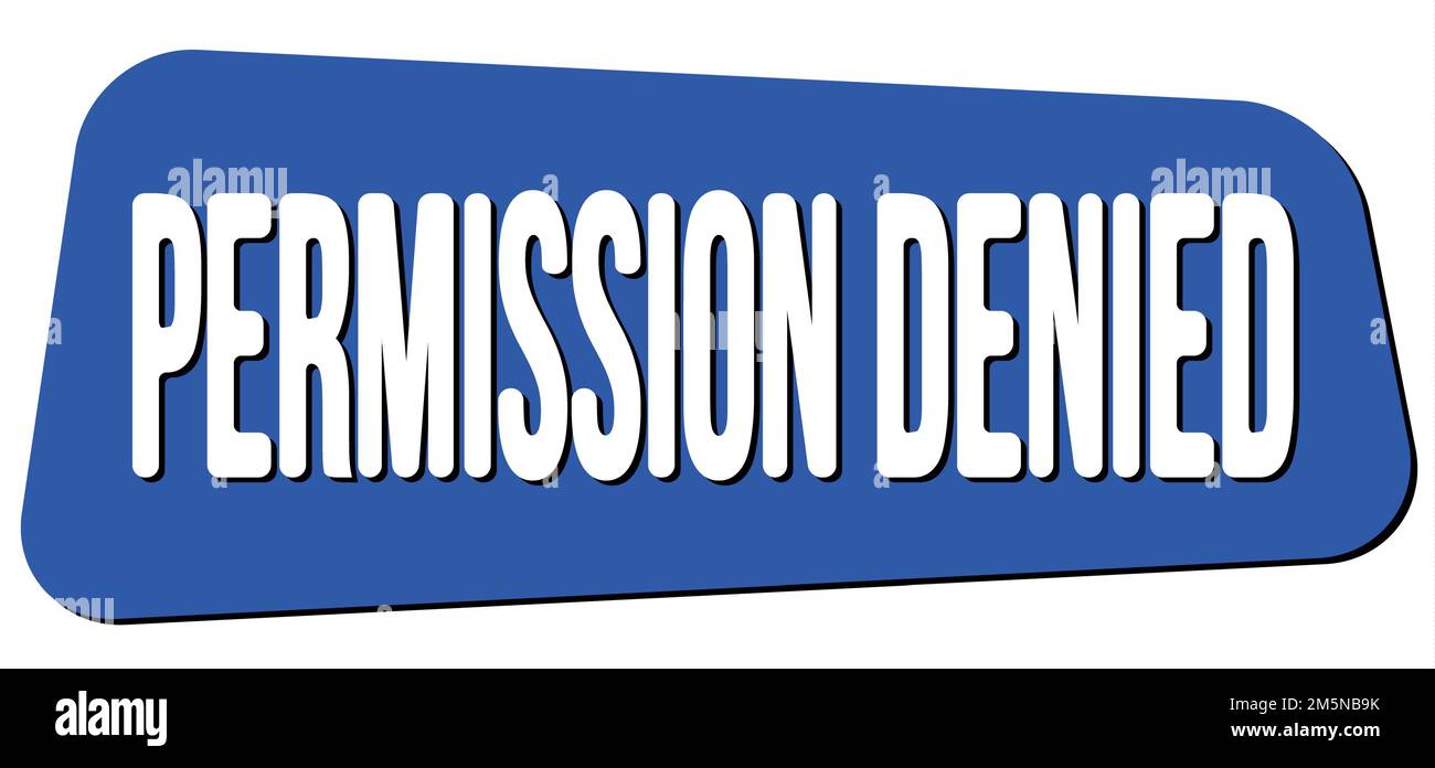 PERMISSION DENIED text written on blue trapeze stamp sign Stock Photo ...
