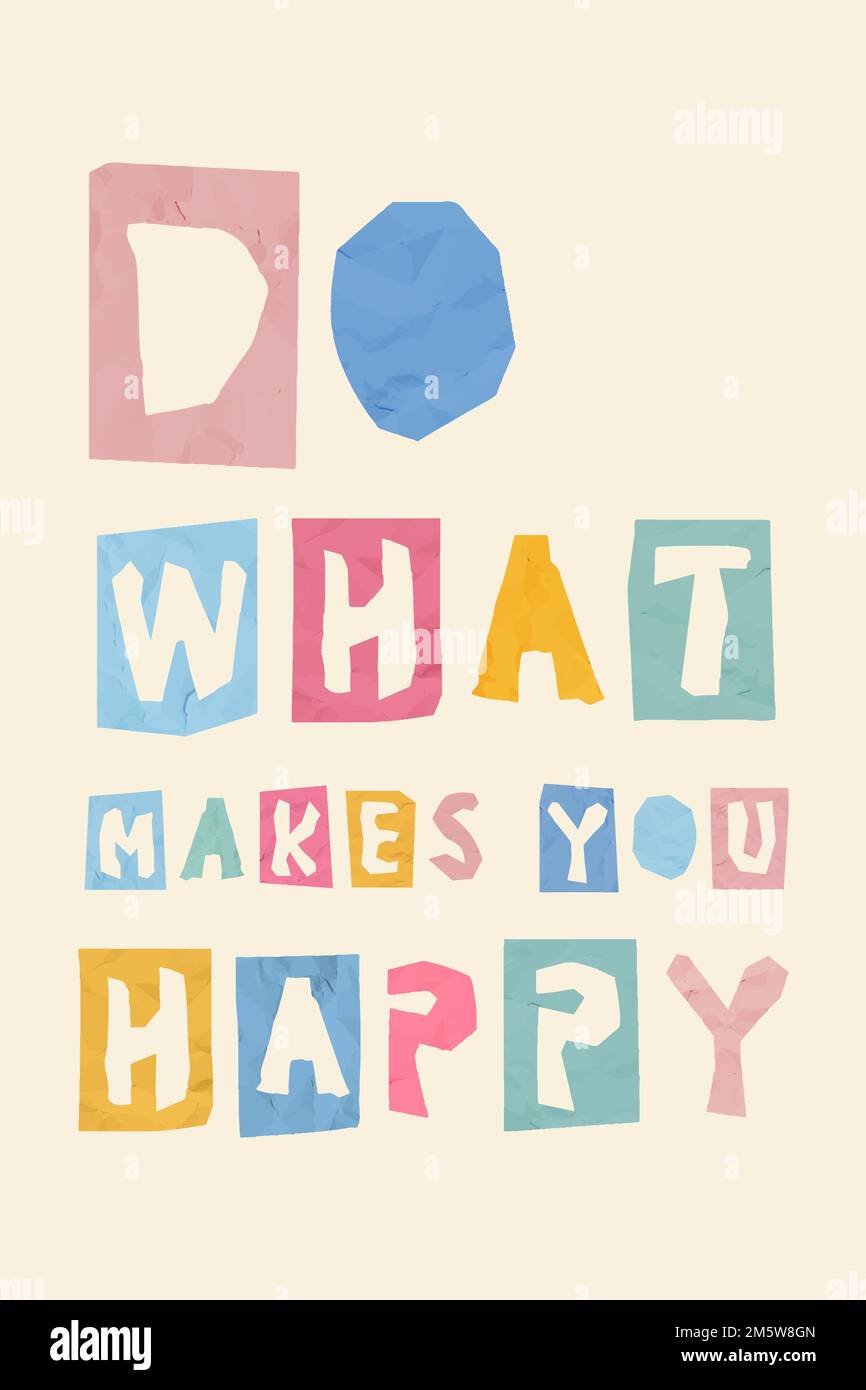 Positive message paper cutout DO WHAT MAKES YOU HAPPY vector font ...