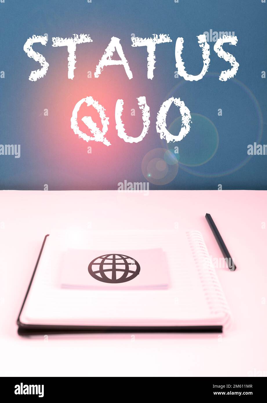 Conceptual display Status Quo. Business idea existing state of affairs regarding social or