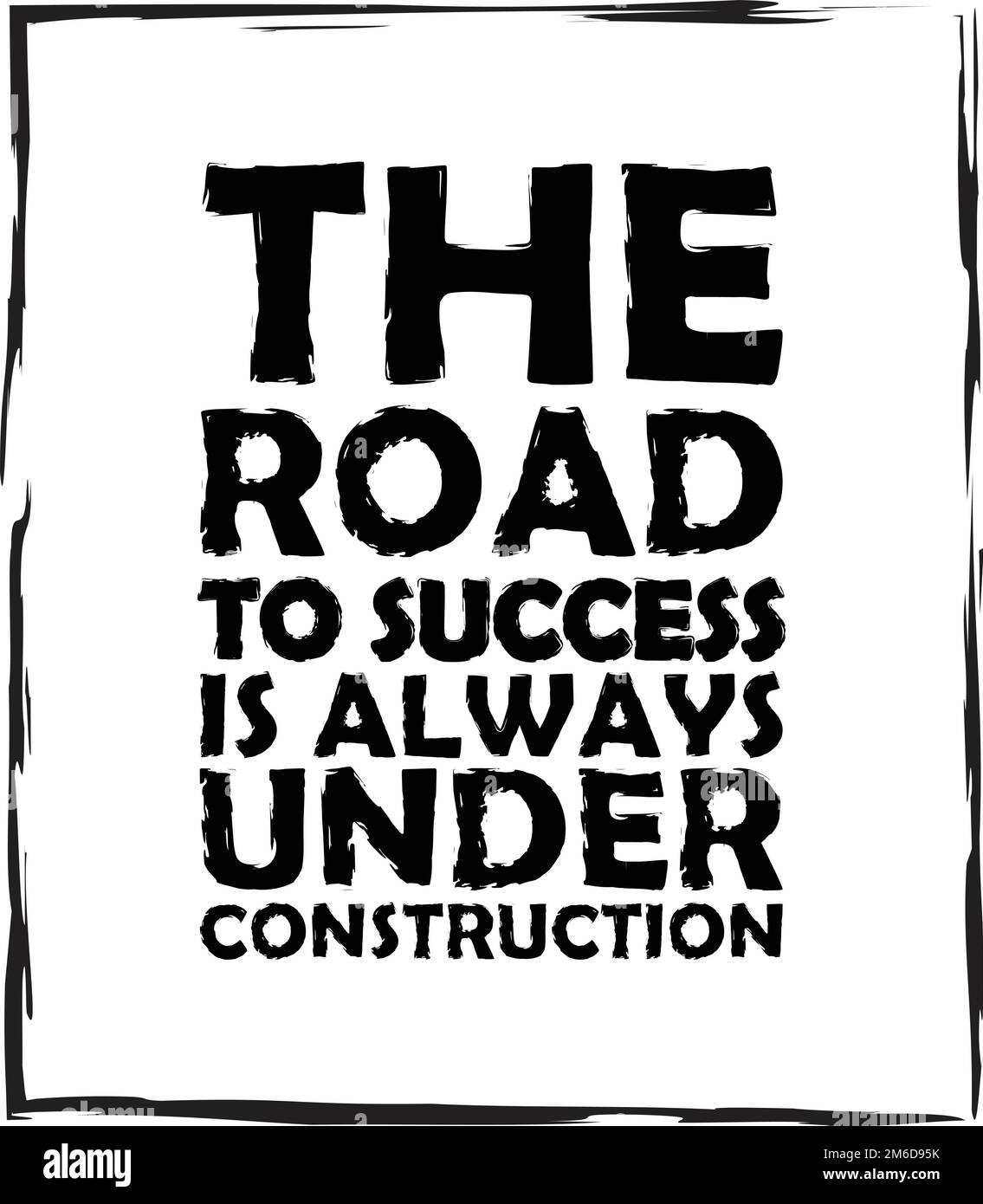 The Road to Success is Always Under Construction Inspirational Quote Typography Text Design For Print Stock Vector