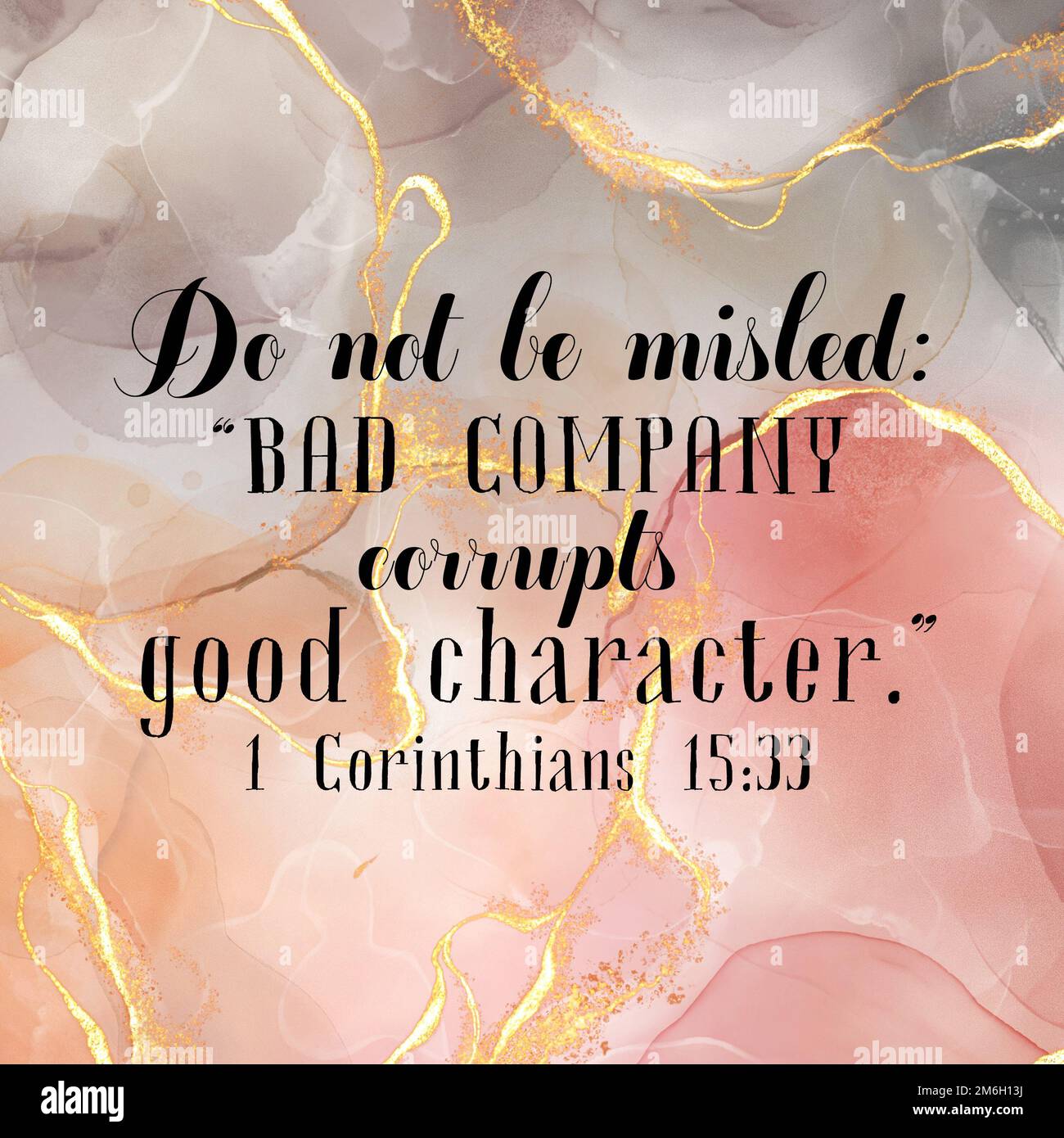 1 Corinthians 15:33 Do not be misled: “Bad company corrupts good ...