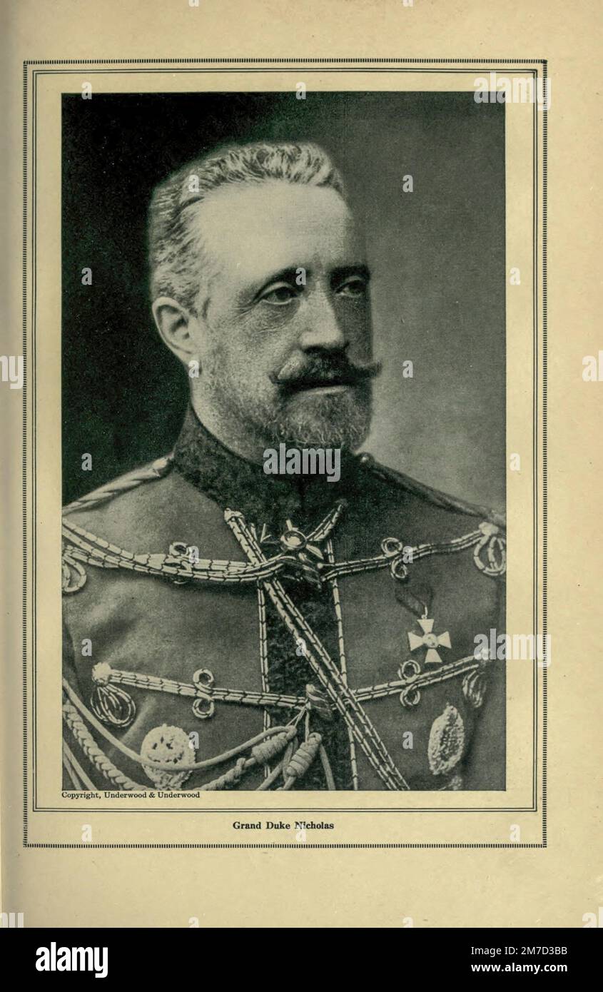 Grand Duke Nicholas Nikolaevich of Russia was a Russian general in World War I. The son of Grand Duke Nicholas Nikolaevich of Russia, and a grandson of Emperor Nicholas I of Russia, he was commander in chief of the Imperial Russian Army units on the main front in the first year of the war from the book The story of the great war; the complete historical records of events to date DIPLOMATIC AND STATE PAPERS by Reynolds, Francis Joseph, 1867-1937; Churchill, Allen Leon; Miller, Francis Trevelyan, 1877-1959; Wood, Leonard, 1860-1927; Knight, Austin Melvin, 1854-1927; Palmer, Frederick, 1873-1958; Stock Photo