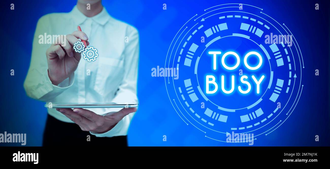 Hand writing sign Too Busy. Conceptual photo No time to relax no idle