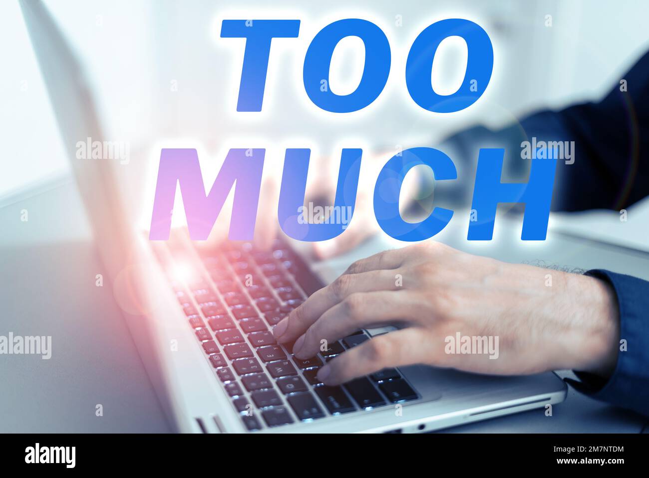 Handwriting text Too Much, Concept meaning an intolerable impossible or