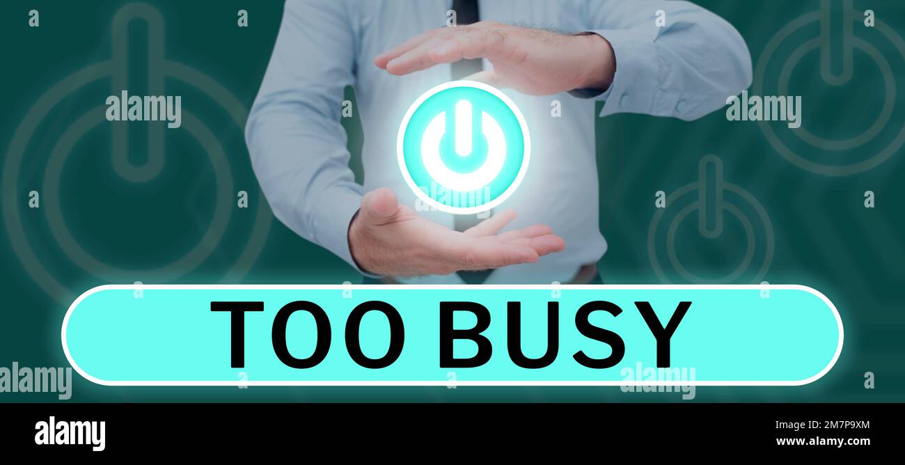 Sign displaying Too Busy. Business overview No time to relax no idle