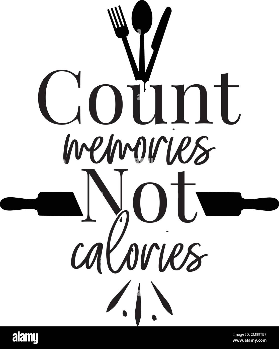 Count Memories Not Calories, vector. Motivational inspirational