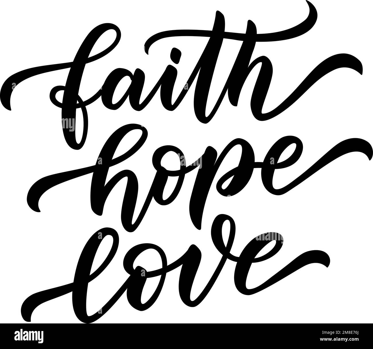 FAITH, HOPE, LOVE. Motivation Quote. Christian religious calligraphy text faith, hope, love. Design print Vector Stock Vector