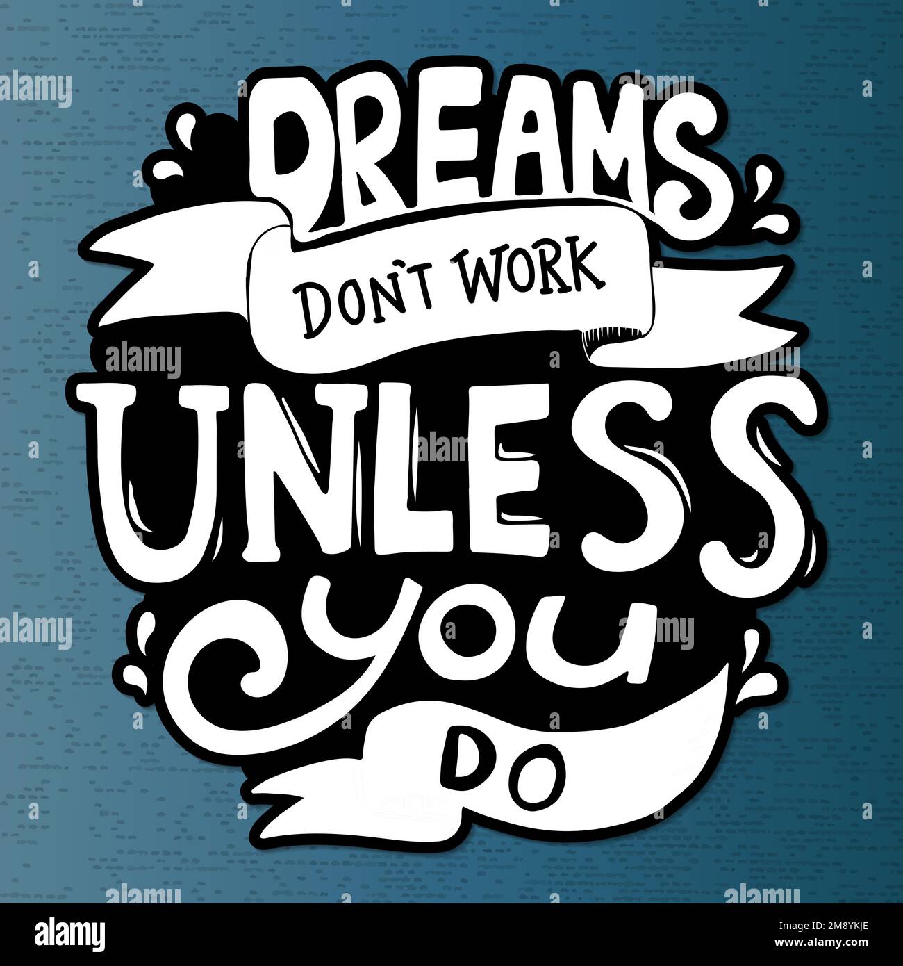 Motivational quote, dreams don't work unless you do vector sticker Stock Vector Image & Art Alamy