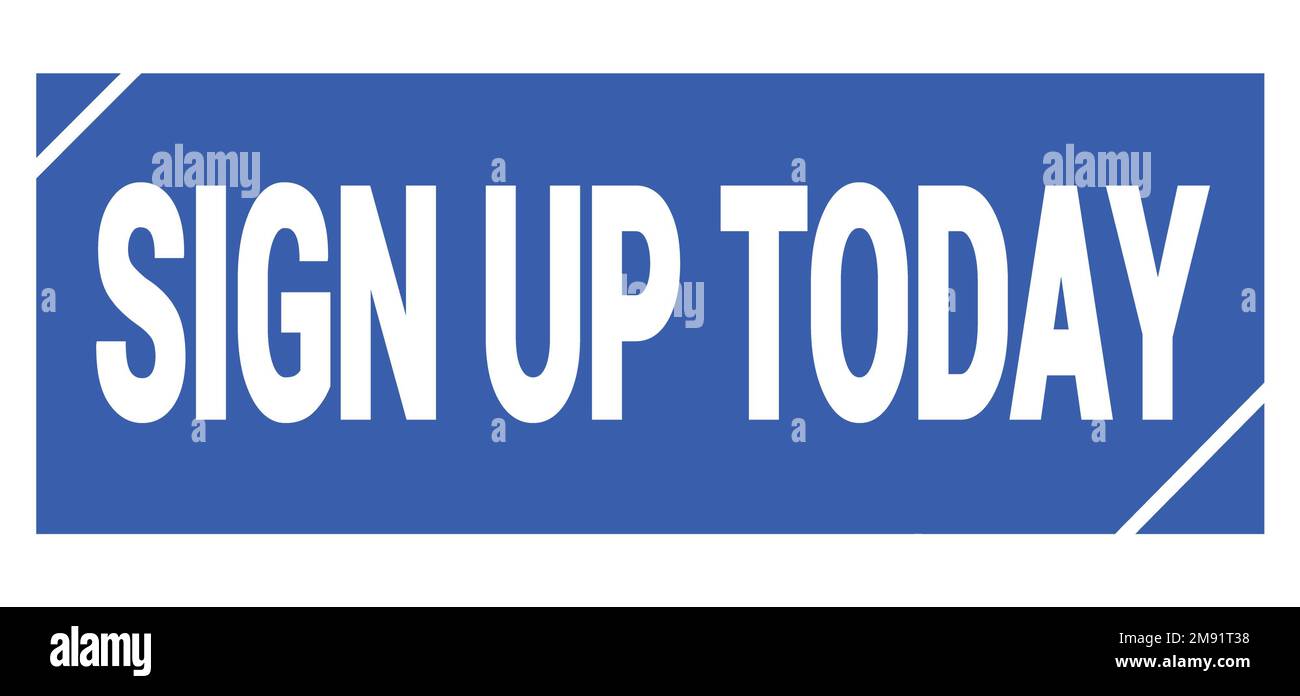 Sign Up Today Sign SIGN UP TODAY text written on blue grungy stamp sign Stock Photo - Alamy