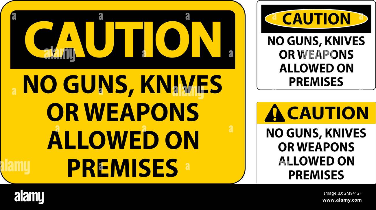 Caution Gun Rules Sign No Guns, Knives Or Weapons Allowed On Premises