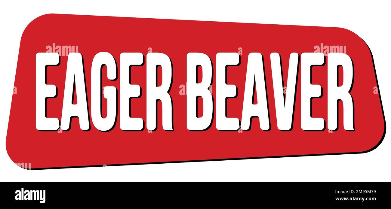 EAGER BEAVER text written on red trapeze stamp sign Stock Photo - Alamy