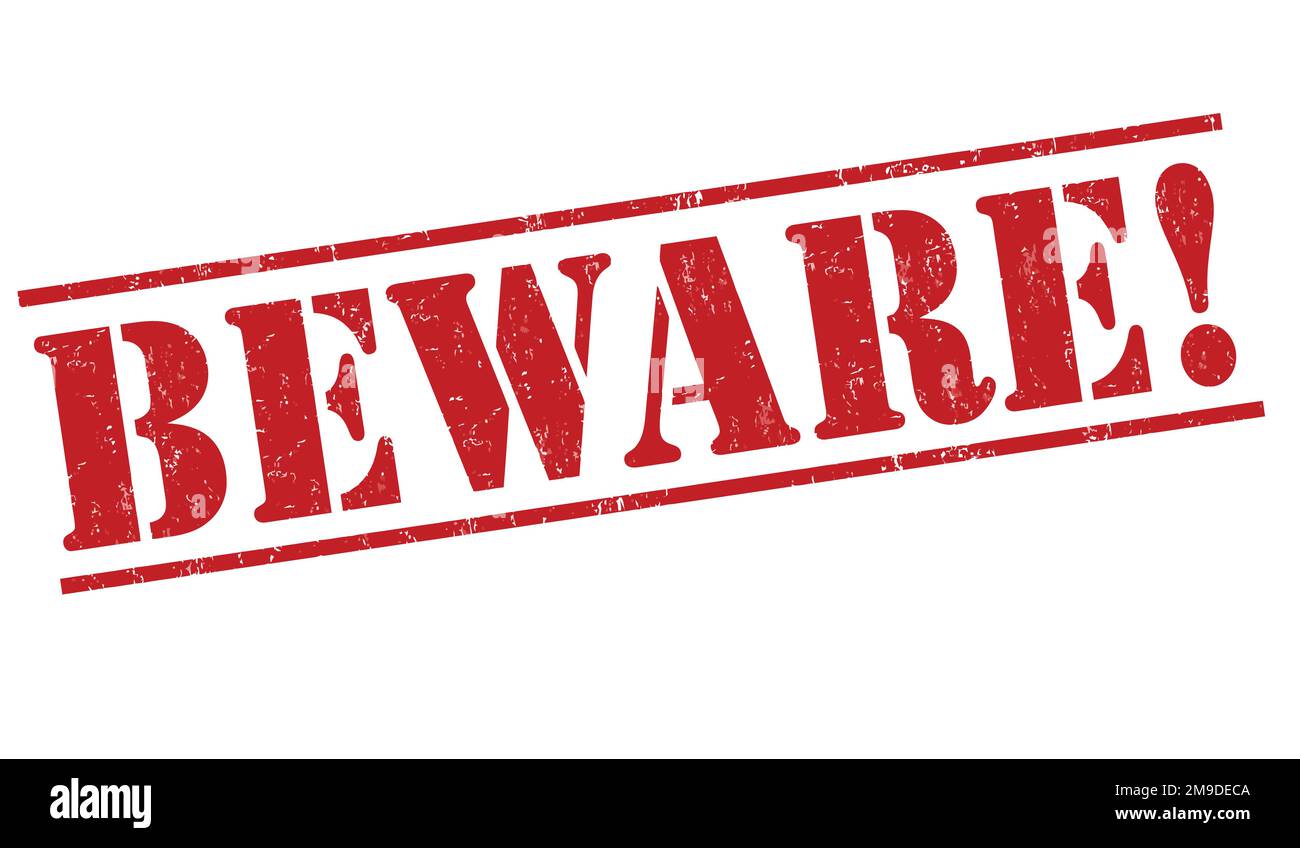 Beware grunge rubber stamp on white background, vector illustration