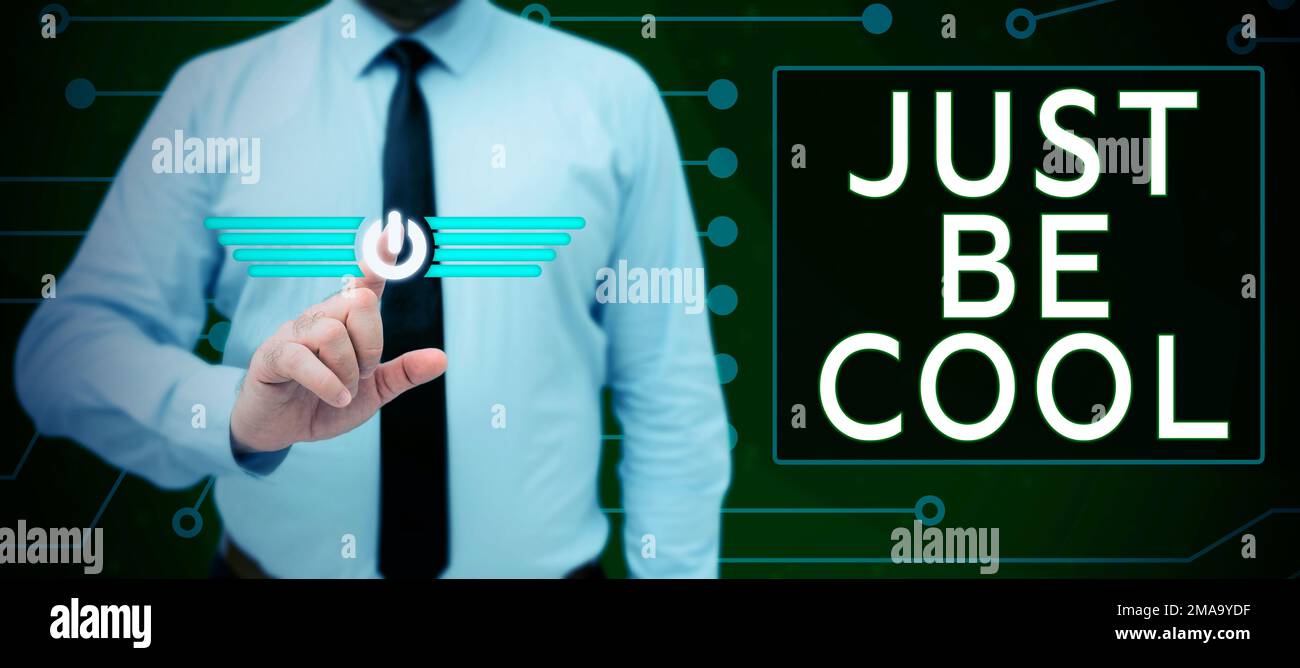Let Cool Text caption presenting Just Be Cool. Conceptual photo Have a good ...