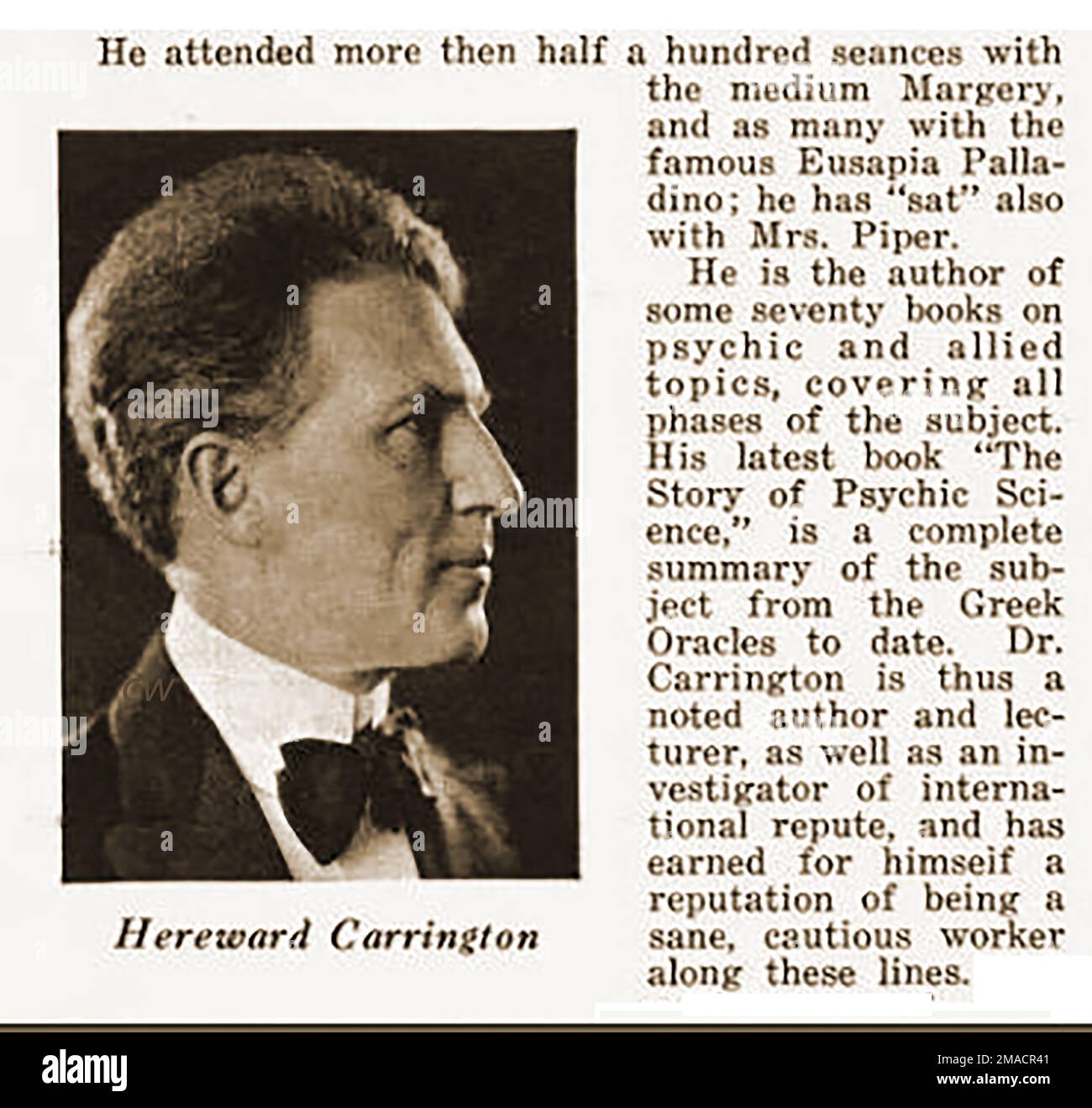 A 1930's portrait and biography of Hereward Carrington (1880-1958) a noted psychic investigator  and prolific author who  regularly sat in on seances  with noted mediums ' Margery' and 'Mrs Piper'. His book subjects covered the paranormal  , psychical research, conjuring and stage magic, He was also a proponent of alternative  medicine. Stock Photo