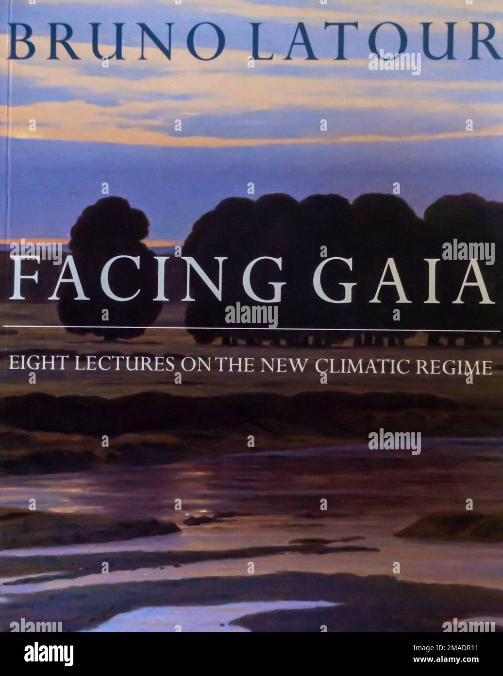 Facing Gaia: Eight Lectures on the New Climatic Regime Book by Bruno Latour 2017 Stock Photo