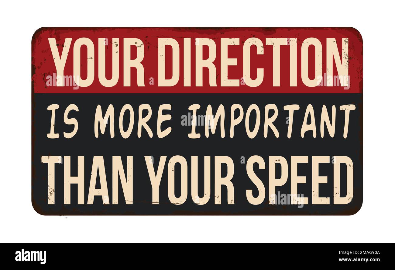Your direction is more important than your speed vintage rusty metal ...