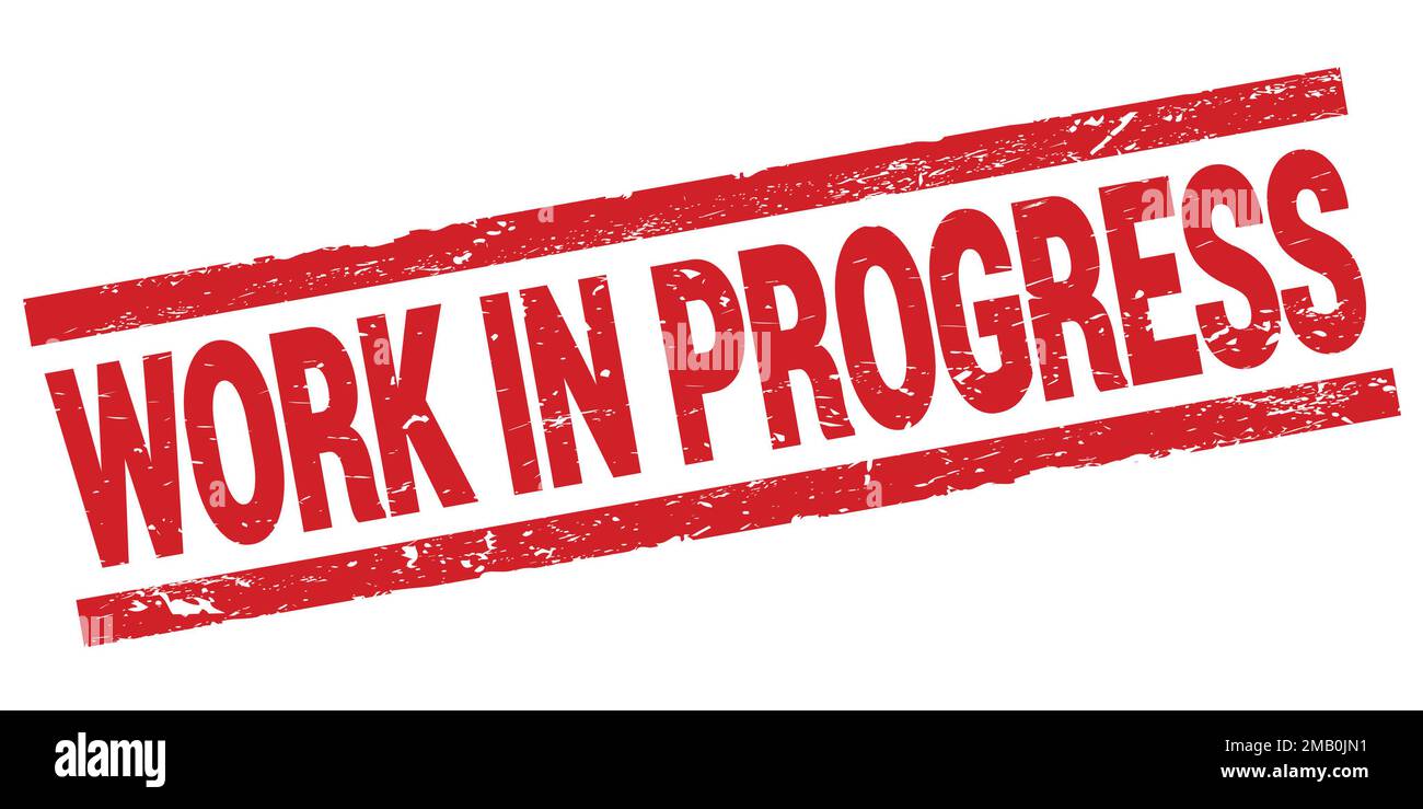 WORK IN PROGRESS text written on red rectangle stamp sign Stock Photo ...
