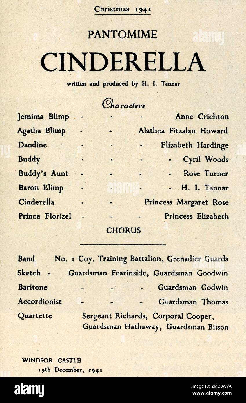 'Christmas Pantomime - 1941', 1947. Programme for entertainment at Windsor Castle starring the future Queen Elizabeth II, as the principal boy, and her younger sister: 'Cinderella - written and produced by H. I. Tannar. Characters: Jemima Blimp -  Anne Crichton; Agatha Blimp - Alathea Fitzalan Howard; Dandine - Elizabeth Hardinge; Buddy - Cyril Woods; Buddy's Aunt - Rose Turner; Baron Blimp - H. I. Tannar; Cinderella - Princess Margaret Rose; Prince Florizel - Princess Elizabeth. Chorus: Band No. 1 Company Training Battalion, Grenadier Guards; Sketch - Guardsman Fearinside, Guardsman Goodwin; Stock Photo