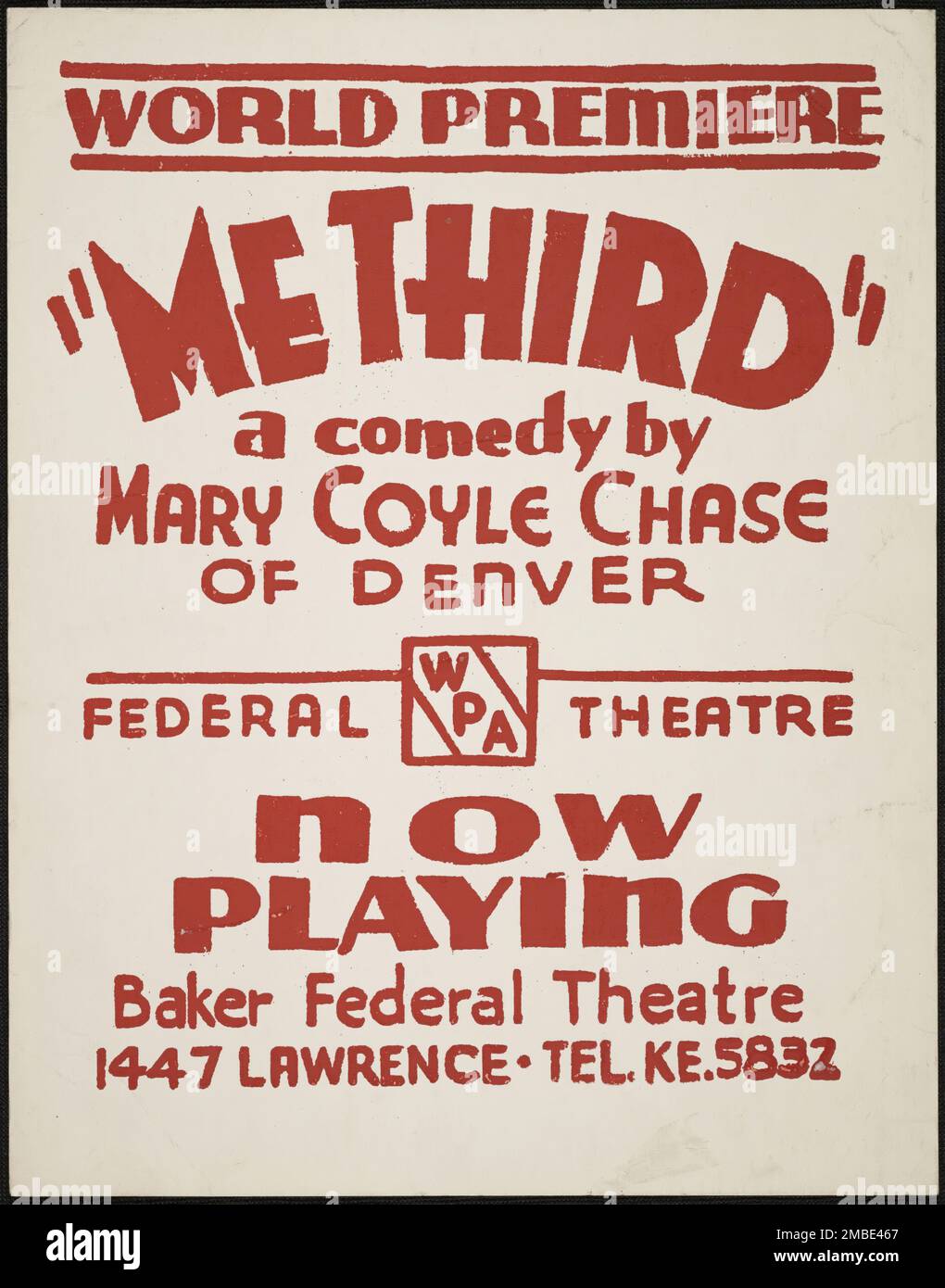 Me Third, Denver, 1936. 'World Premiere - A Comedy by Mary Coyle Chase of Denver...Now Playing - Baker Federal Theatre'. (Coyle wrote the 1944 Broadway play 'Harvey', which was adapted into the 1950 film of the same name). The Federal Theatre Project, created by the U.S. Works Progress Administration in 1935, was designed to conserve and develop the skills of theater workers, re-employ them on public relief, and to bring theater to thousands in the United States who had never before seen live theatrical performances. Stock Photo