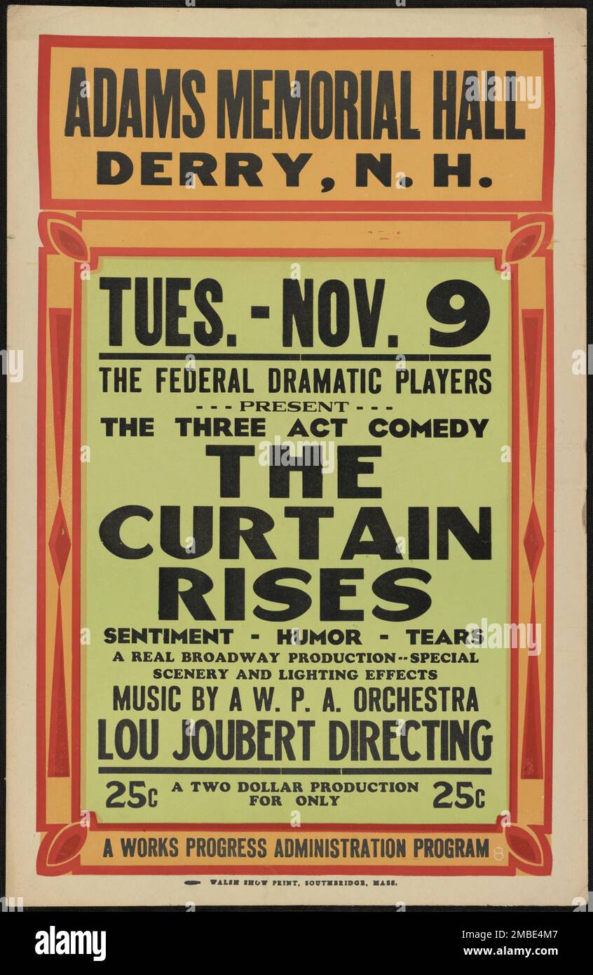 The Curtain Rises, Derry, NH, [193-]. 'Adams Memorial Hall...The Federal Dramatic Players Present The Three Act Comedy - The Curtain Rises - Sentiment - Humor - Tears - A Real Broadway Production - Special Scenery and Lighting Effects - Music by a W.P.A. Orchestra - Lou Joubert Directing'. The Federal Theatre Project, created by the U.S. Works Progress Administration in 1935, was designed to conserve and develop the skills of theater workers, re-employ them on public relief, and to bring theater to thousands in the United States who had never before seen live theatrical performances. Stock Photo