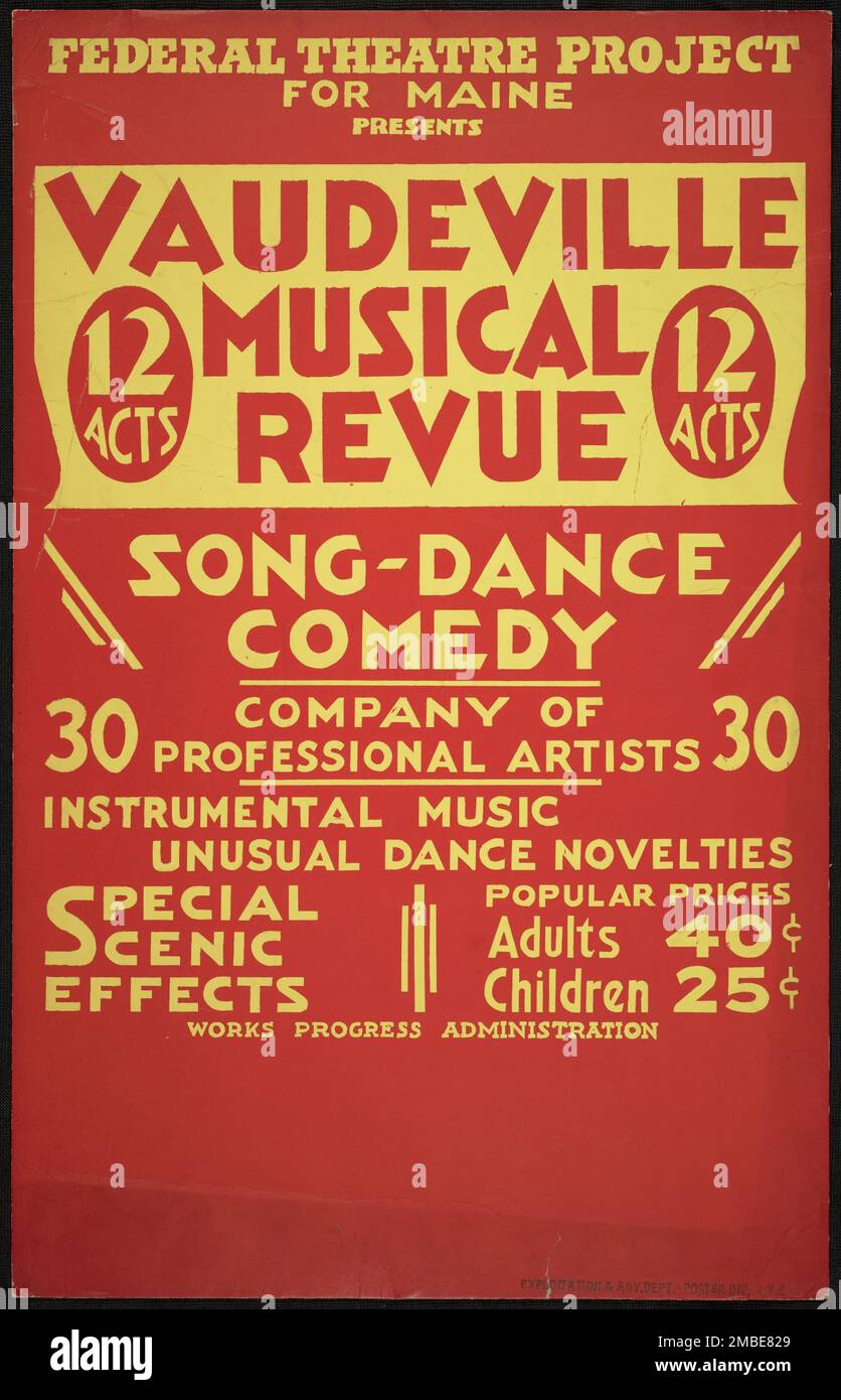 Vaudeville Revue, Maine, [193-]. 'Federal Theatre Project for Maine Presents - Vaudeville Musical Revue - 12 Acts - Song - Dance - Comedy - Company of 30 Professional Artists - Instrumental Music - Unusual Dance Novelties - Special Scenic Effects'. The Federal Theatre Project, created by the U.S. Works Progress Administration in 1935, was designed to conserve and develop the skills of theater workers, re-employ them on public relief, and to bring theater to thousands in the United States who had never before seen live theatrical performances. Stock Photo