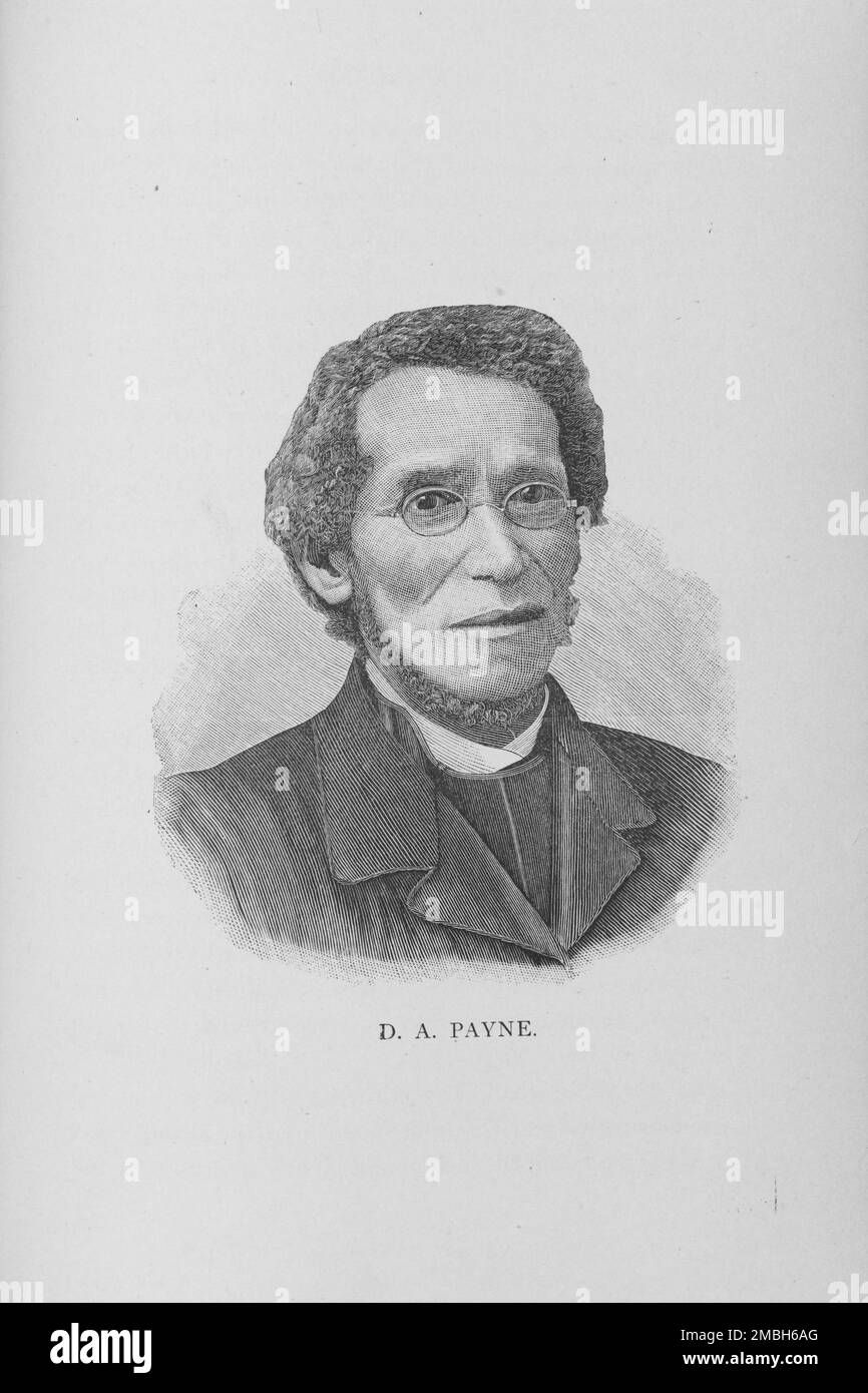 D. A. Payne, 1887. Reverend Daniel Alexander Payne, educator, clergyman and author; bishop of the African Methodist Episcopal Church, one of the founders of Wilberforce University in Ohio, the first African-American president of a college in the United States. From &quot;Men of Mark: Eminent, Progressive and Rising&quot; by William J. Simmons. Stock Photo
