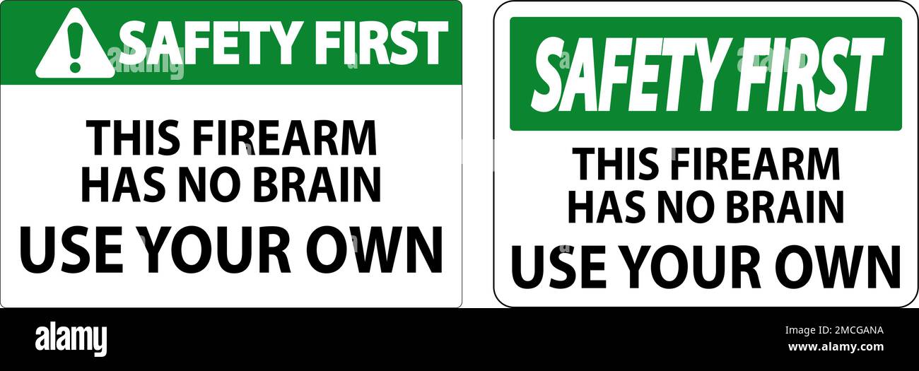 Safety First Gun Owner Sign This Firearm Has No Brain, Use Your Own