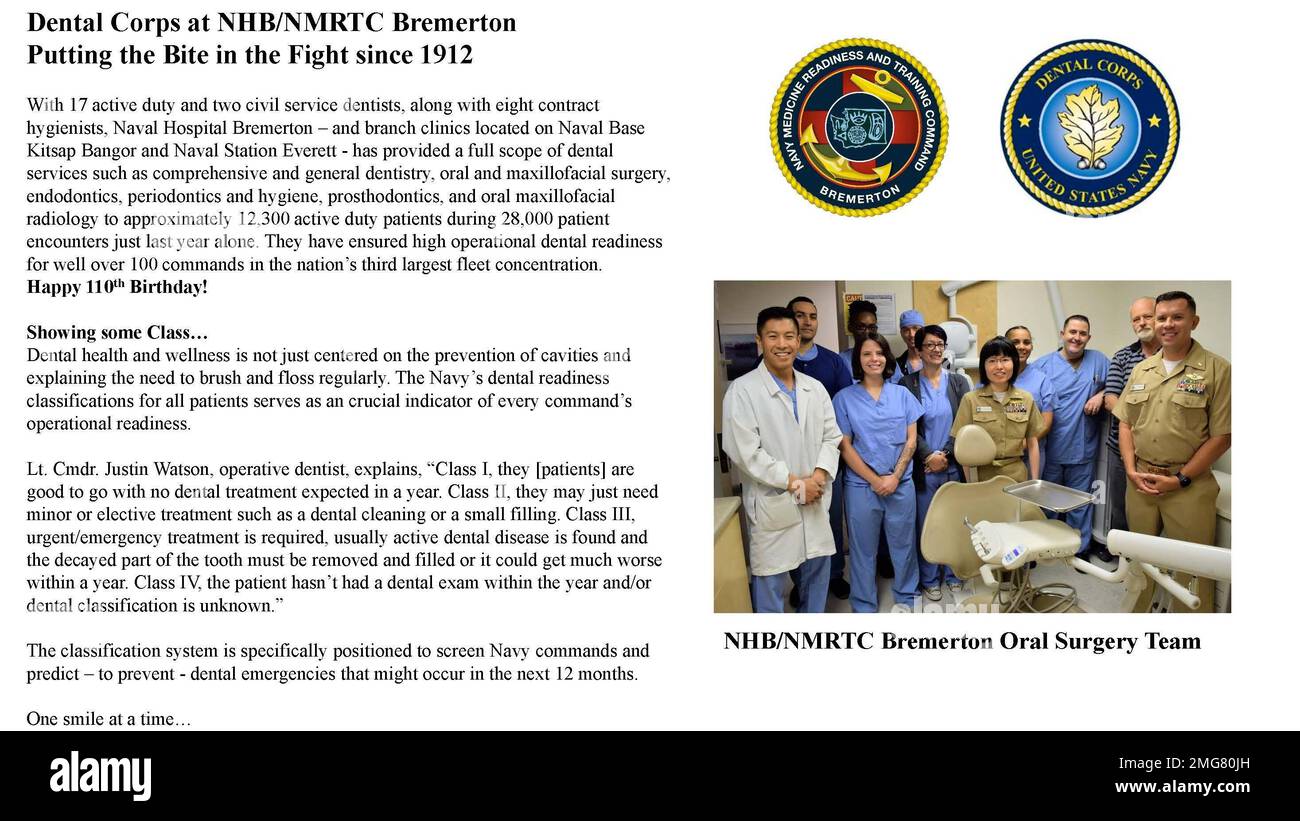 With 17 active duty and two civil service dentists, along with eight contract  hygienists, Naval Hospital Bremerton and branch clinics located on Naval Base  Kitsap Bangor and Naval Station Everett has provided a full scope of dental  services such as comprehensive and general dentistry, oral and maxillofacial surgery, endodontics, periodontics and hygiene, prosthodontics, and oral maxillofacial radiology to approximately 12,300 active duty patients during 28,000 patient encounters just last year alone.     They have ensured high operational dental readiness for well over 100 commands in the n Stock Photo