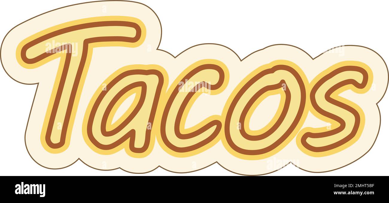 Handwriting Lettering Tacos. Traditional Latin American cuisine. Fast food menu. Sticker. Icon. Isolate. Traditional Mexican food. Good for banner, poster or menu, web, label, price or wallpaper. EPS Stock Vector