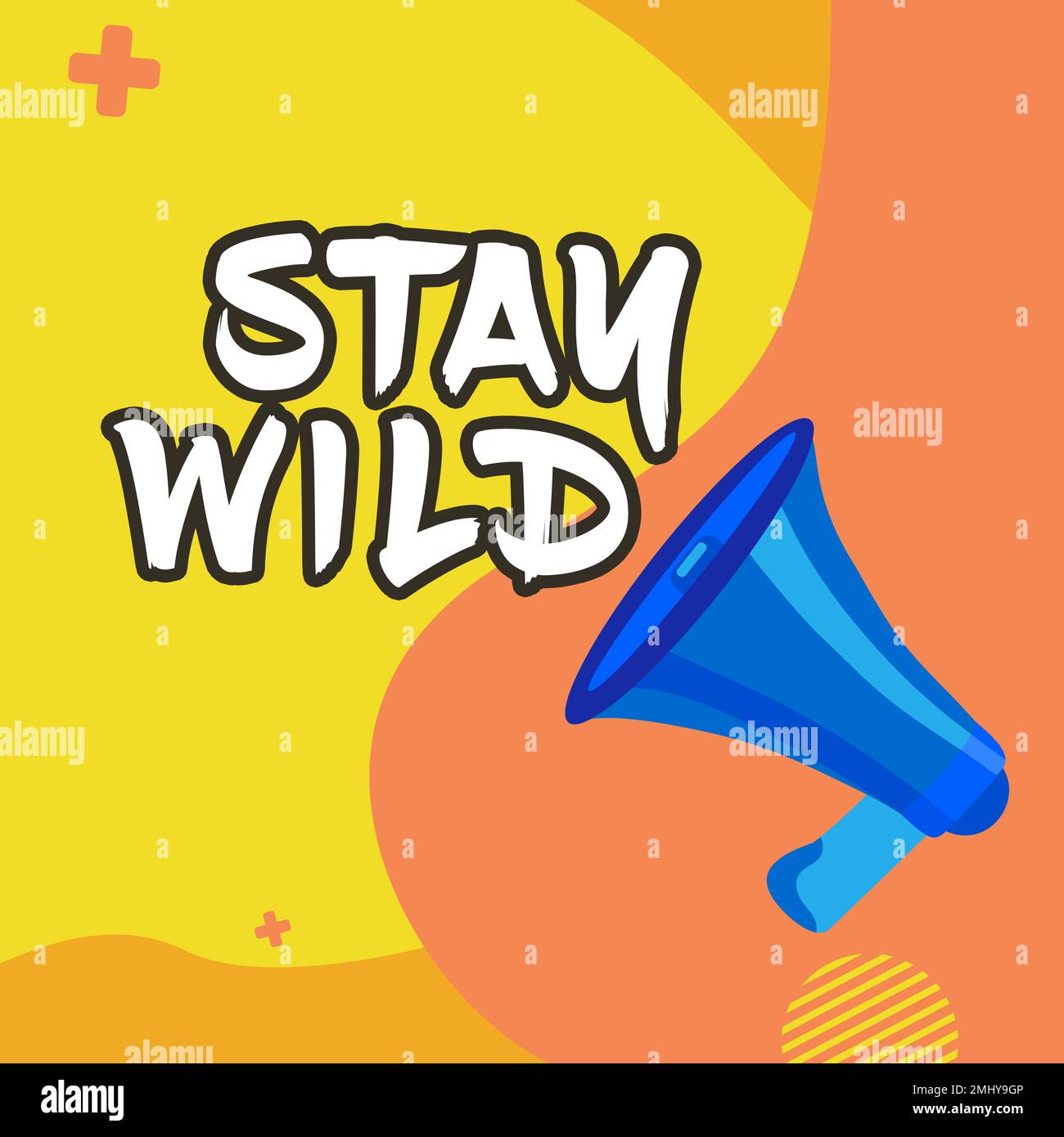 Sign displaying Stay Wild. Concept meaning keep being you and doing what  you're doing Never want to change Stock Photo - Alamy