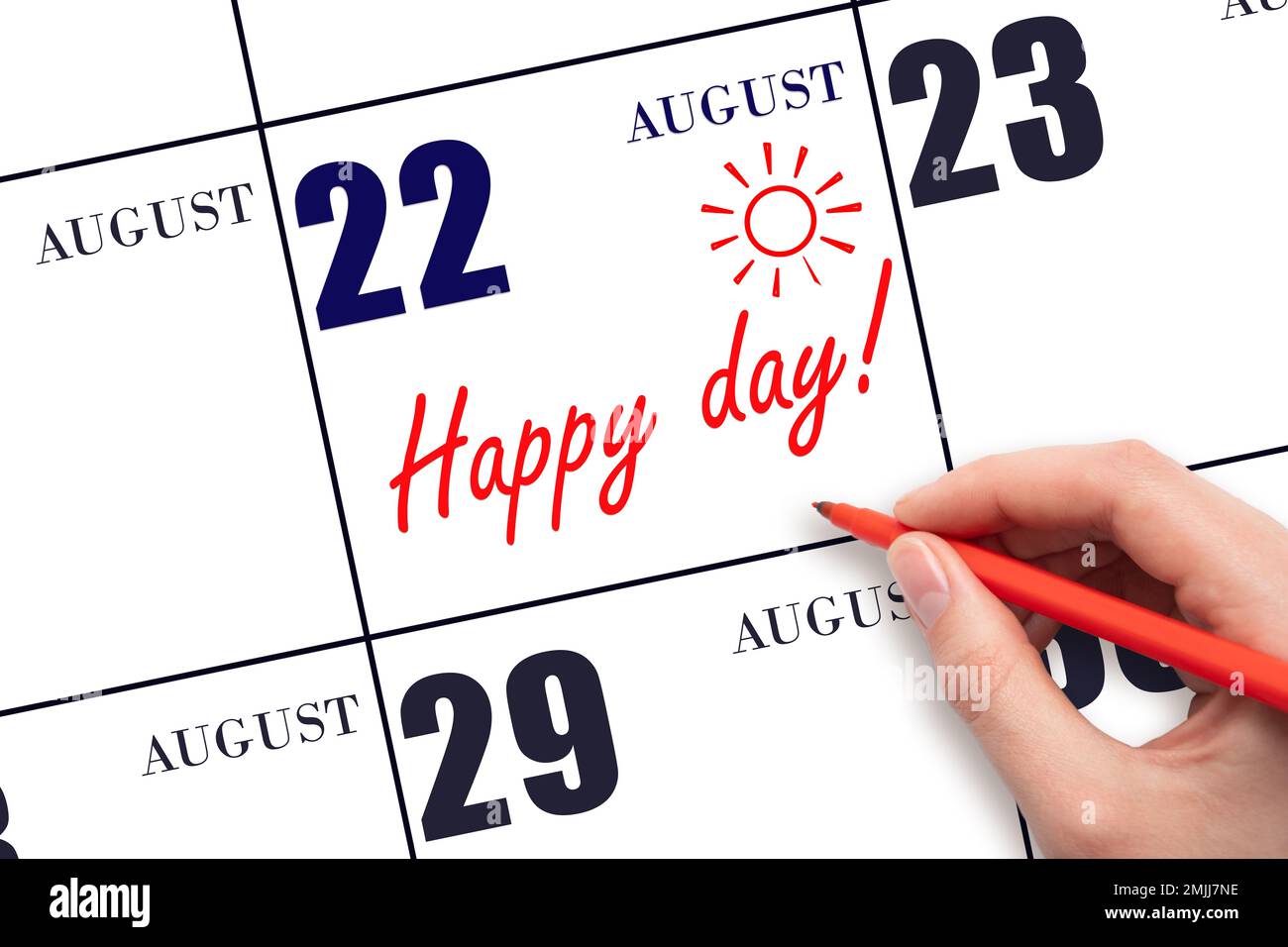22nd day of August. Hand writing the text HAPPY DAY and drawing the sun on  the calendar date August 22. Save the date. Holiday. Motivation. Summer mon  Stock Photo - Alamy