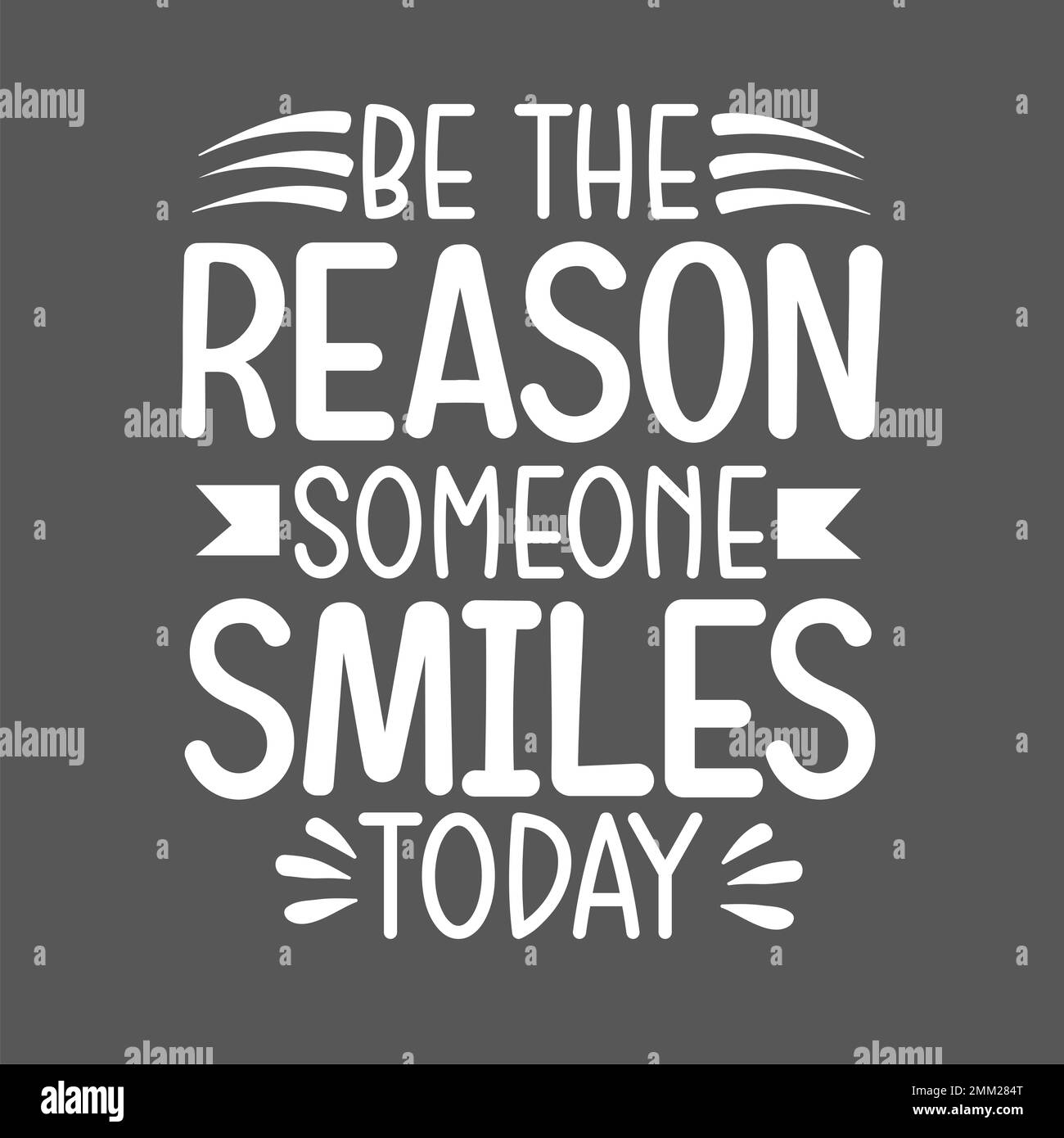 Be the reason someone smiles today motivational inspirational quotes Stock Photo