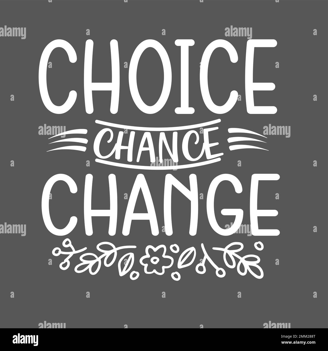 choice chance change motivational inspirational quotes Stock Photo