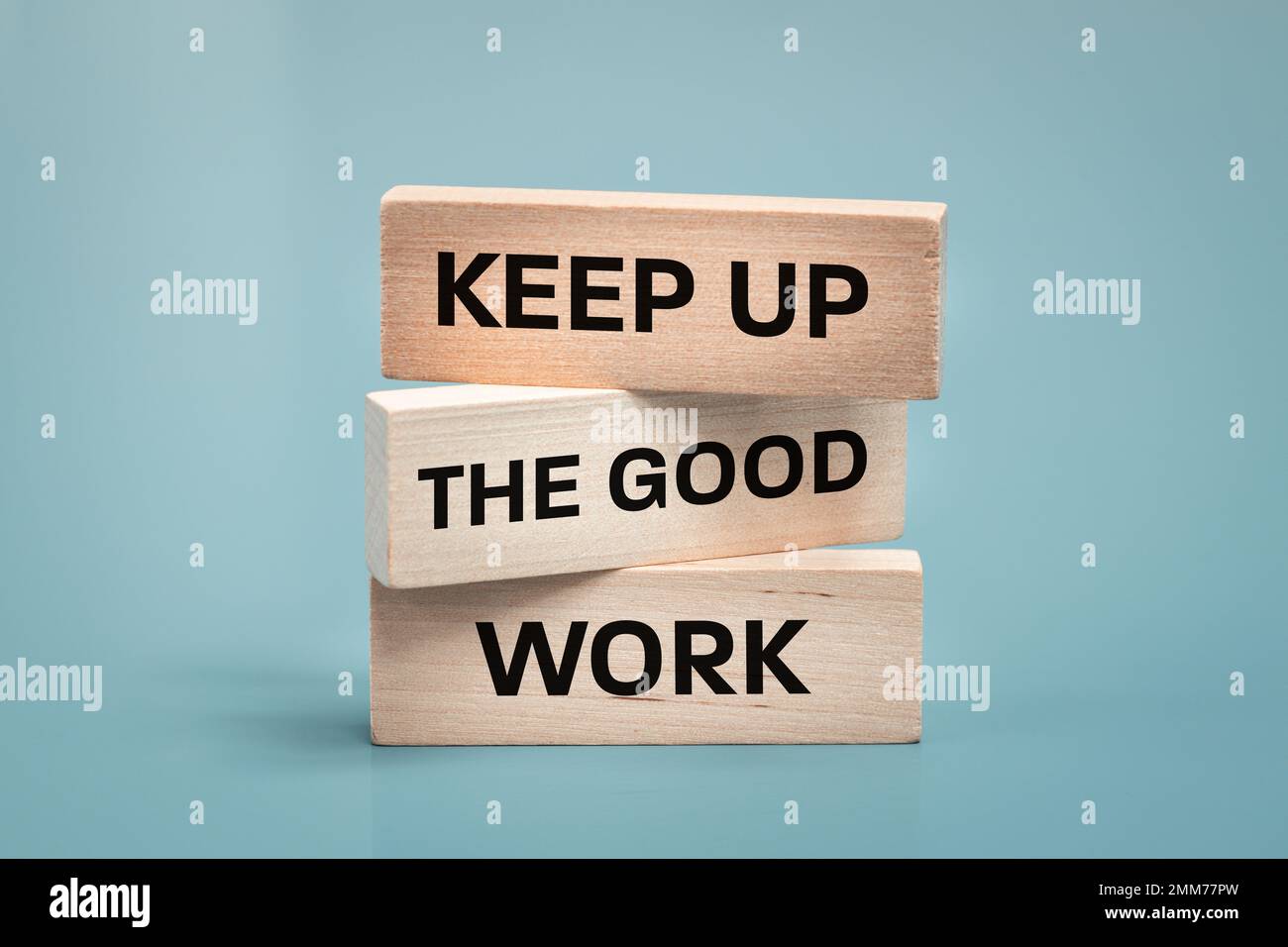 Keep up the good work, text is written on wooden blocks, Business