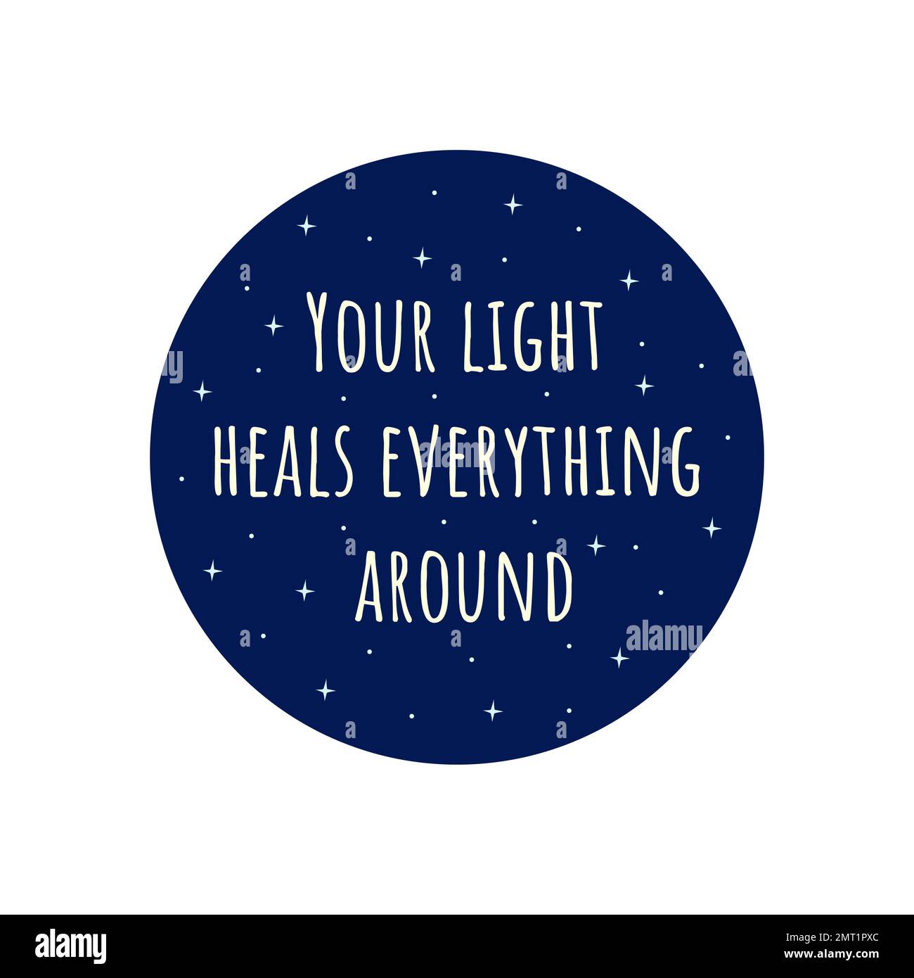 Phrase your light heals everything around. Blue circle with stars. Badge or print. Colorful vector isolated illustration flat. Motivation text, awaken Stock Vector