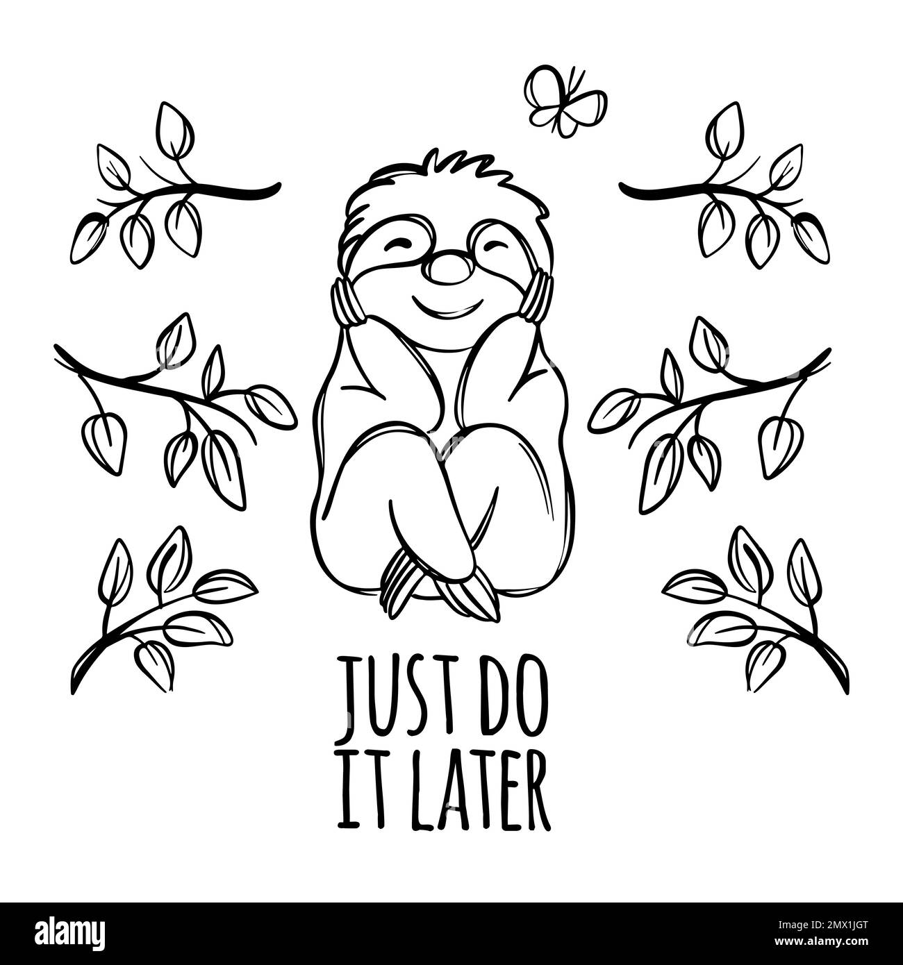 SLOTH MONOCHROME Cute Animal Sits Popping Its Head With Its Paws Surrounded By Branches With Leaves Sketch Cartoon With Motto Text Just Do It Later Ve Stock Vector