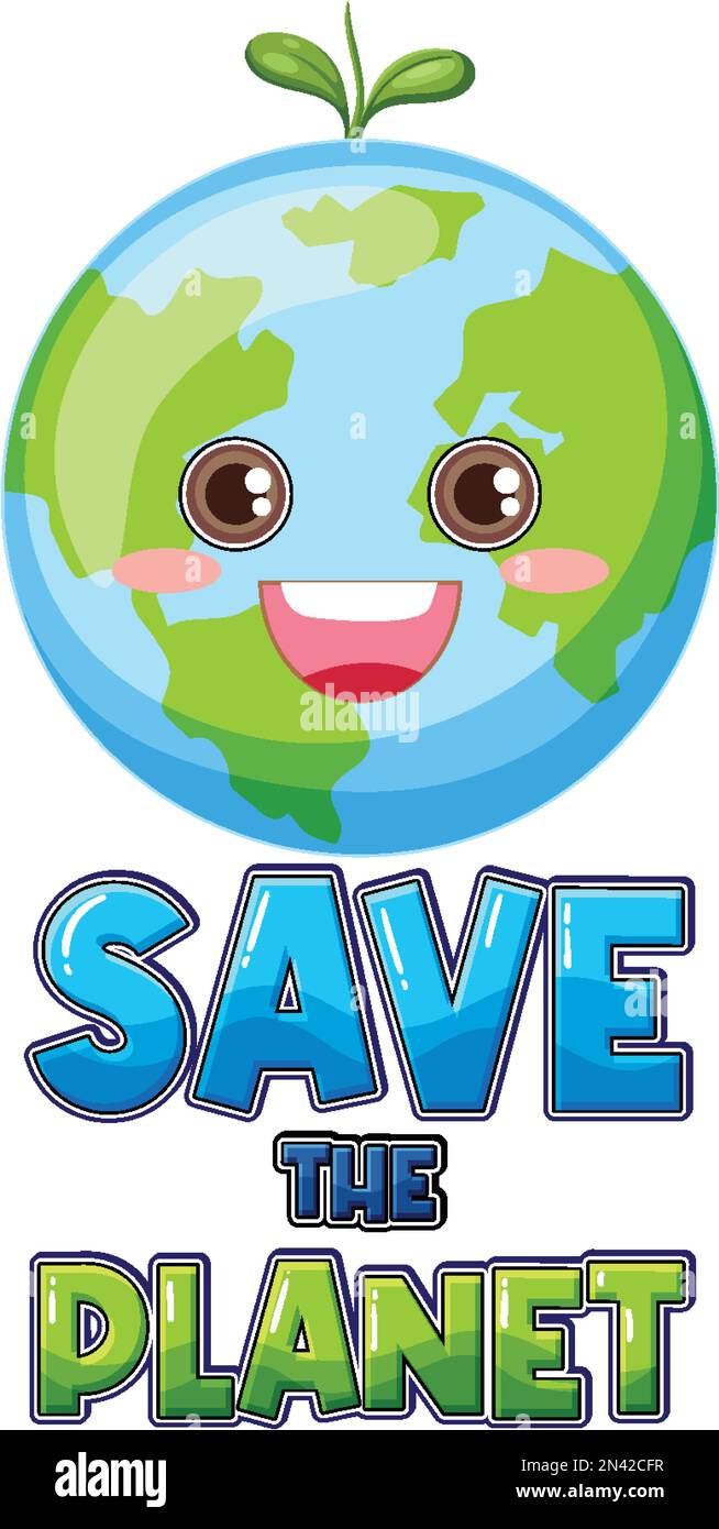 Save the planet text with a happy earth character illustration Stock ...