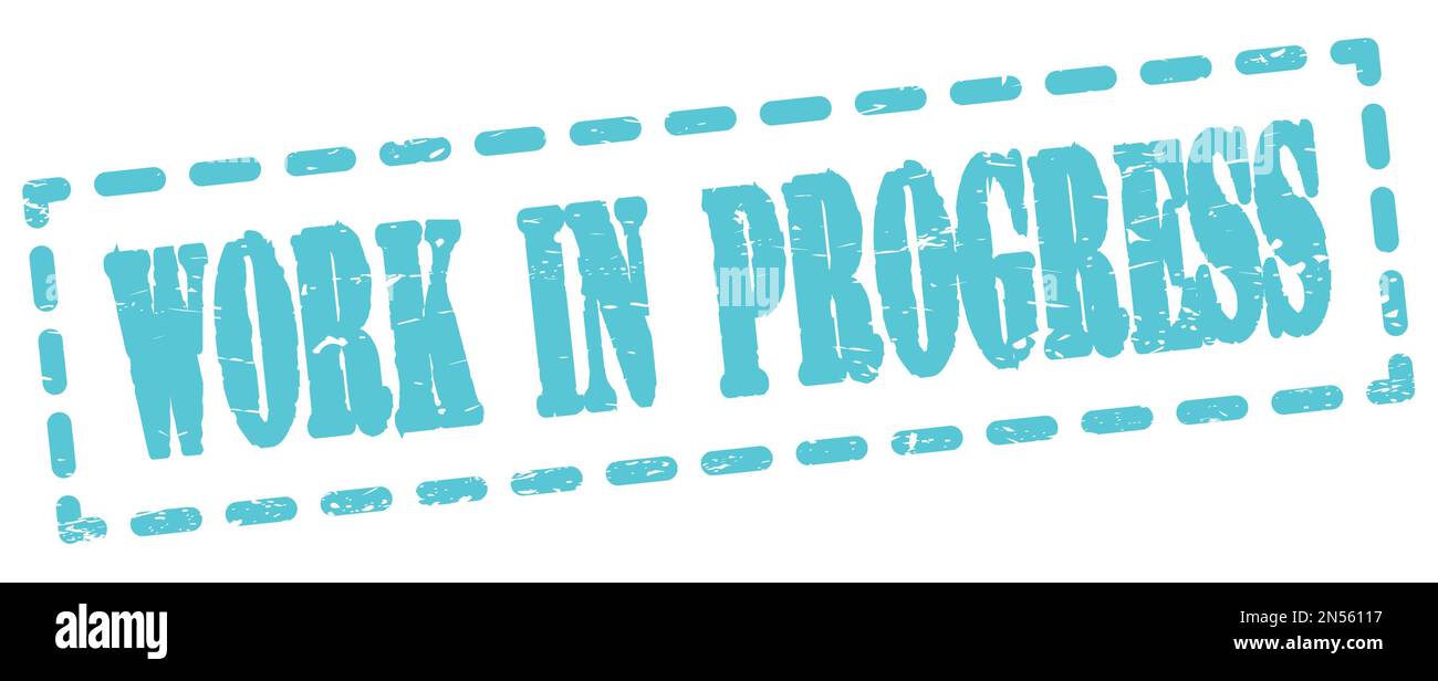WORK IN PROGRESS text written on blue dash stamp sign Stock Photo - Alamy